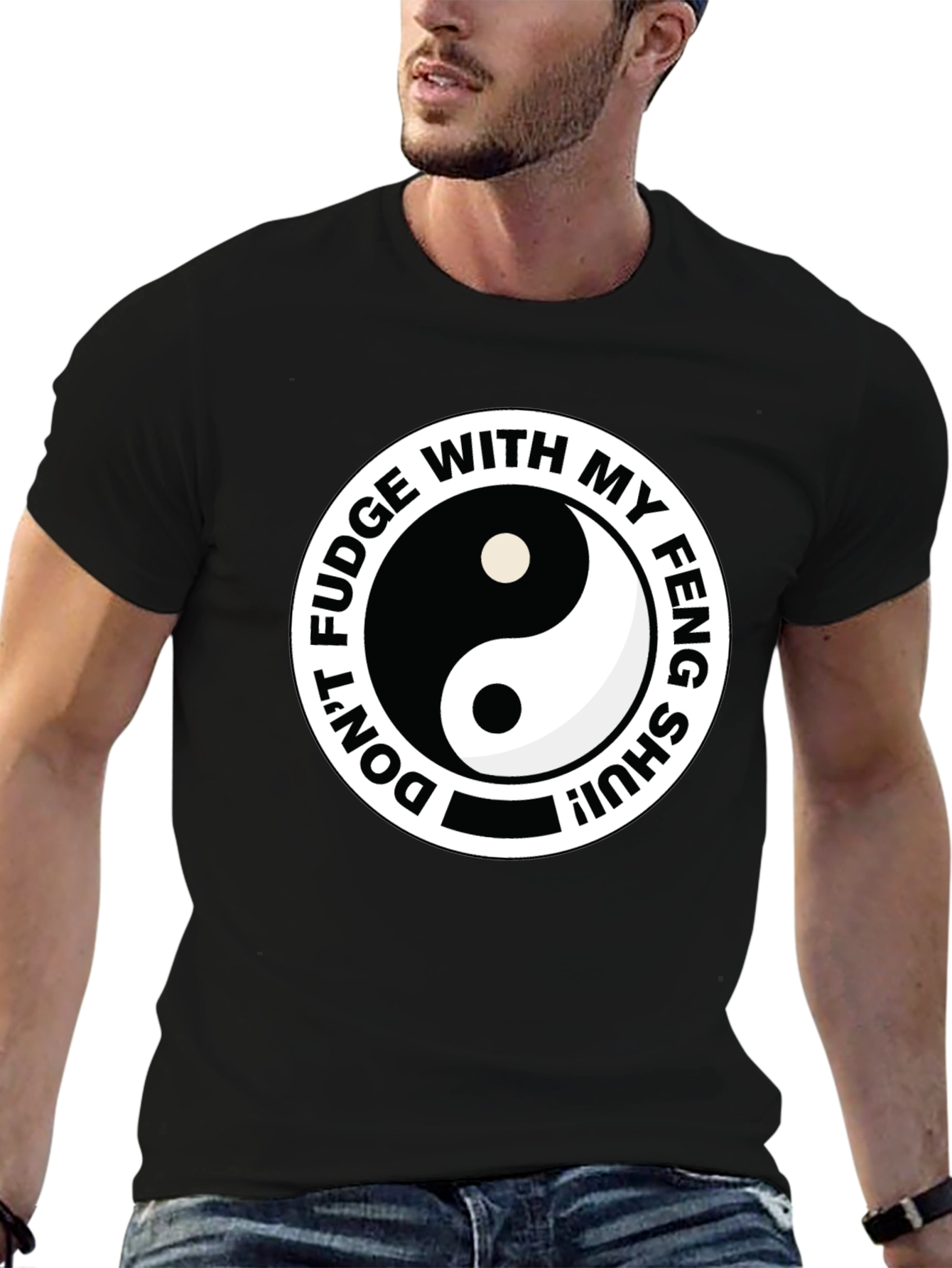 Dont Fudge With My Feng Shui Black T-Shirt