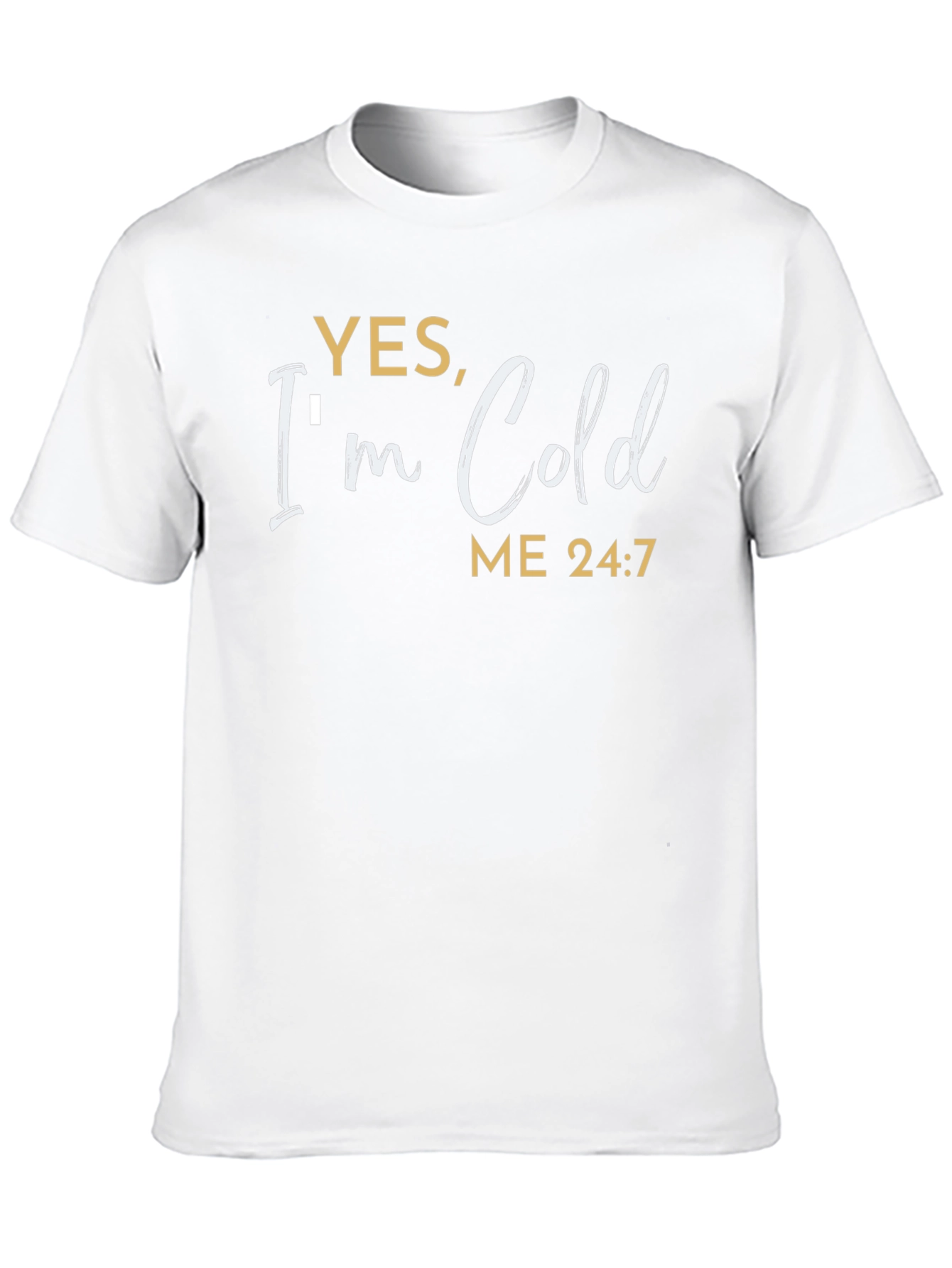Yes Im Cold T-Shirt - Funny Comfort Tee