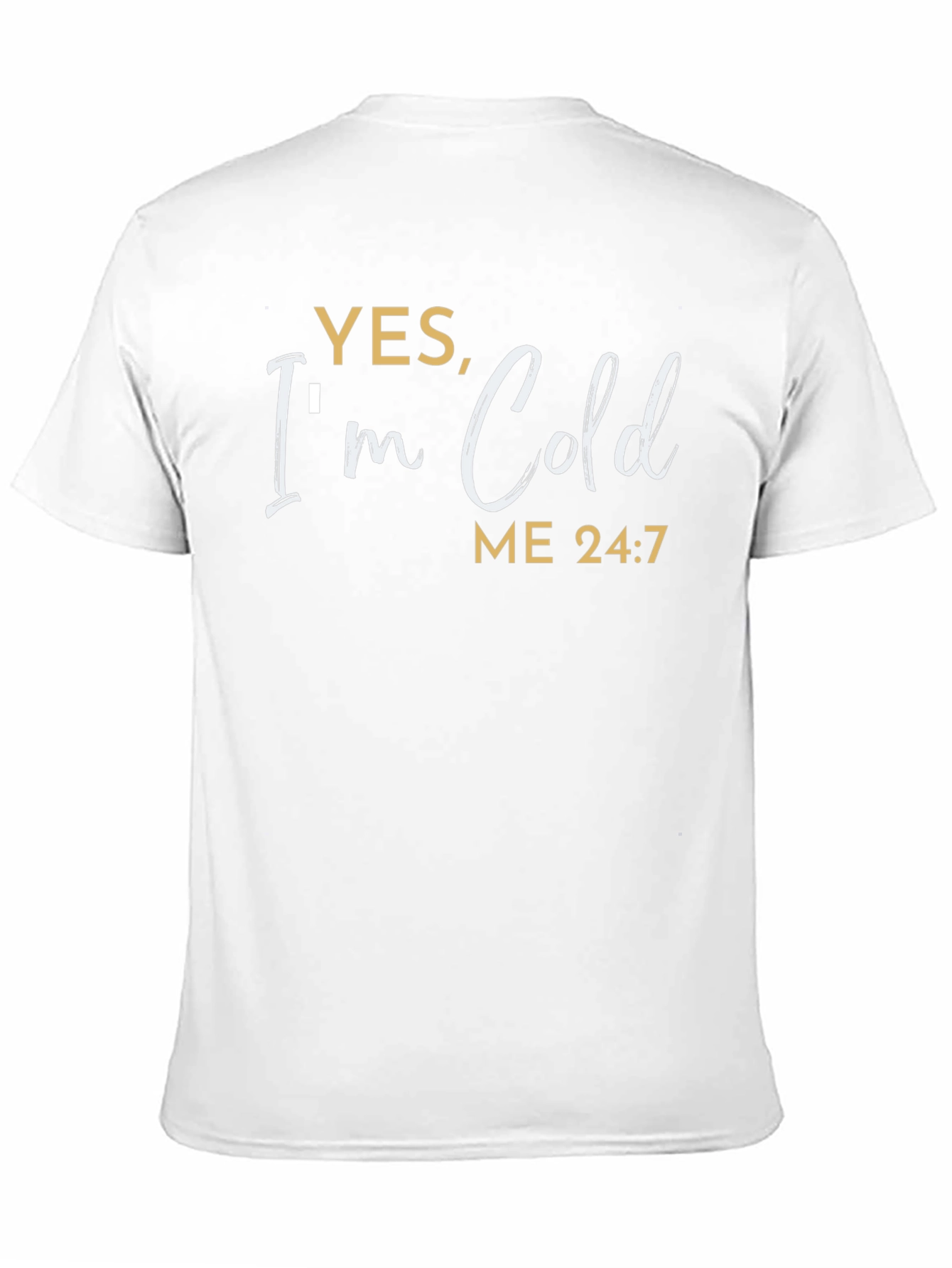 Yes Im Cold T-Shirt - Funny Comfort Tee