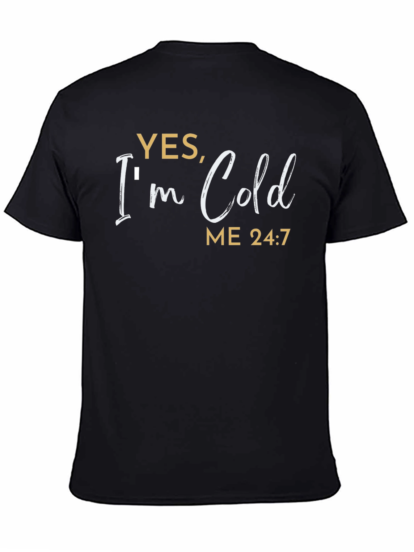 Yes Im Cold T-Shirt - Funny Comfort Tee