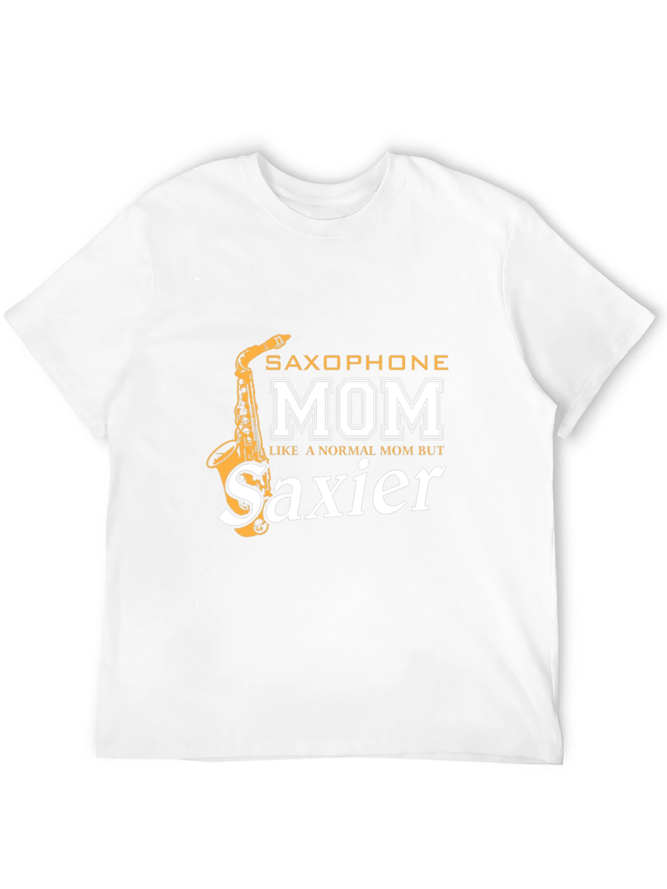 Saxophone Mom T-Shirt - Saxier Than Normal!