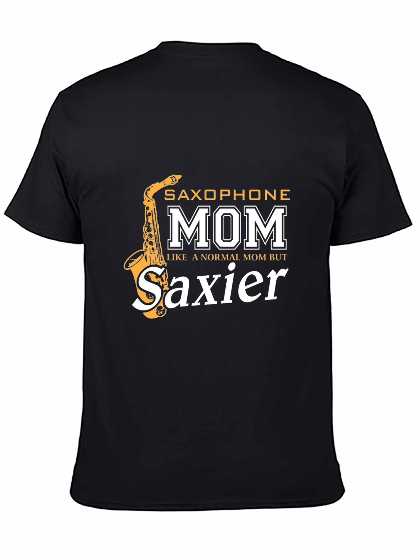 Saxophone Mom T-Shirt - Saxier Than Normal!