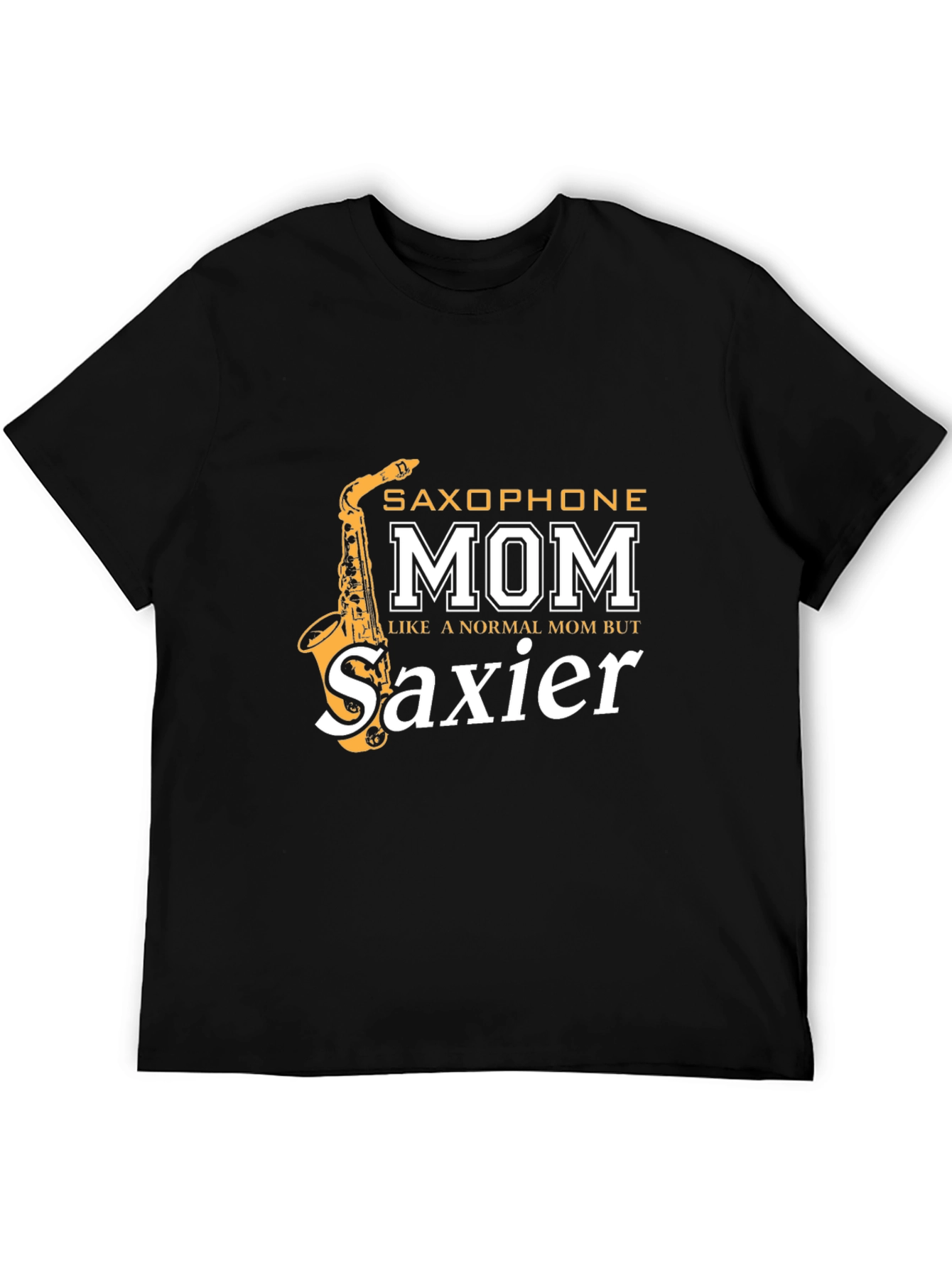 Saxophone Mom T-Shirt - Saxier Than Normal!