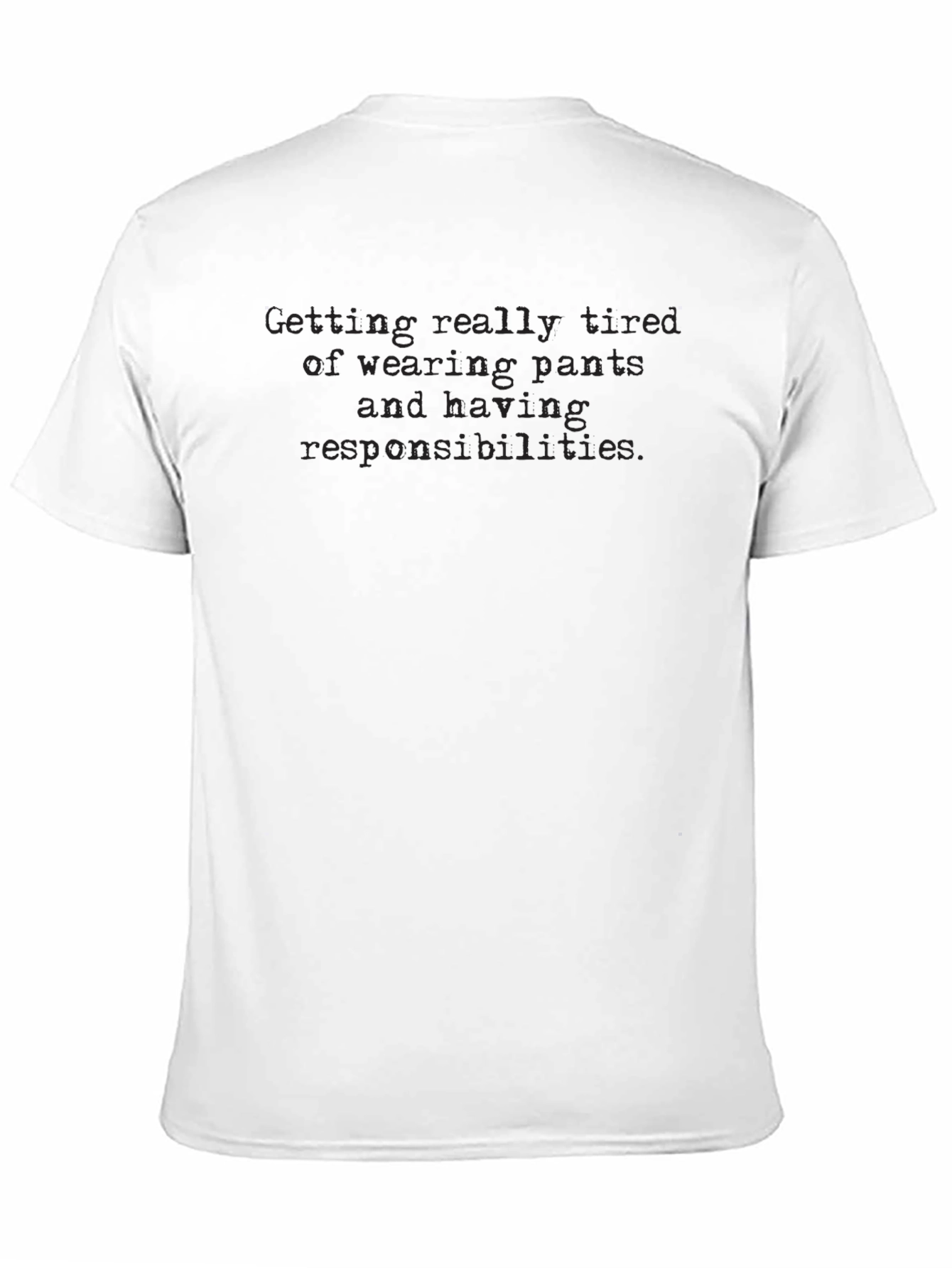 Humorous Tired of Pants & Responsibilities Black T-Shirt