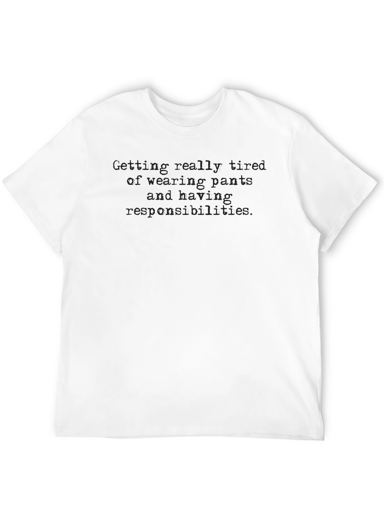Humorous Tired of Pants & Responsibilities Black T-Shirt