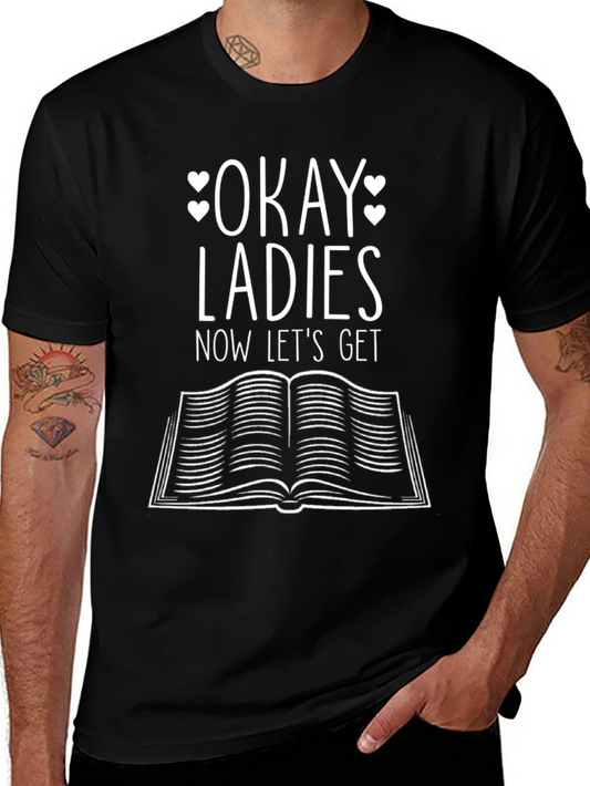 Okay Ladies Lets Get Reading T-Shirt - Book Lover Tee