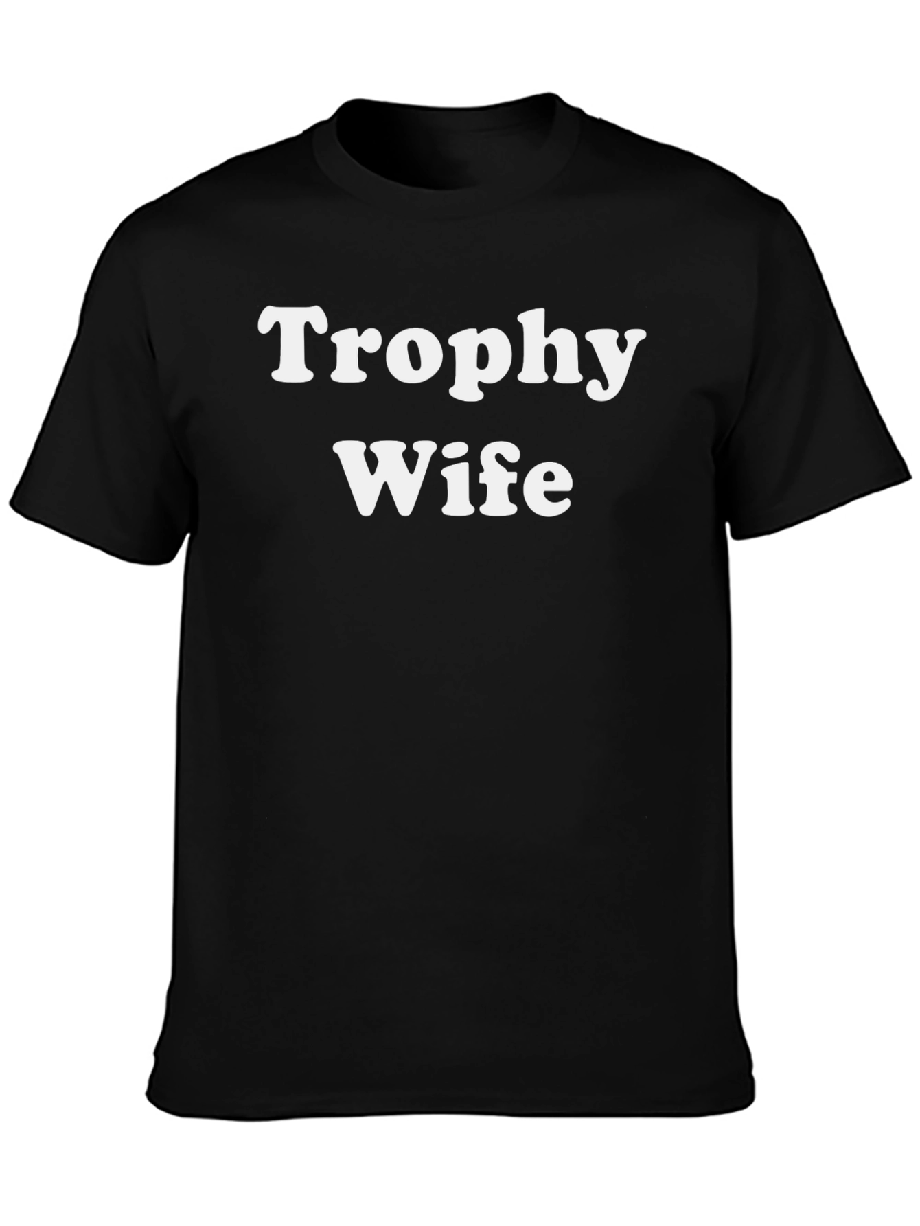 Trophy Wife Graphic Tee - Funny Slogan T-Shirt