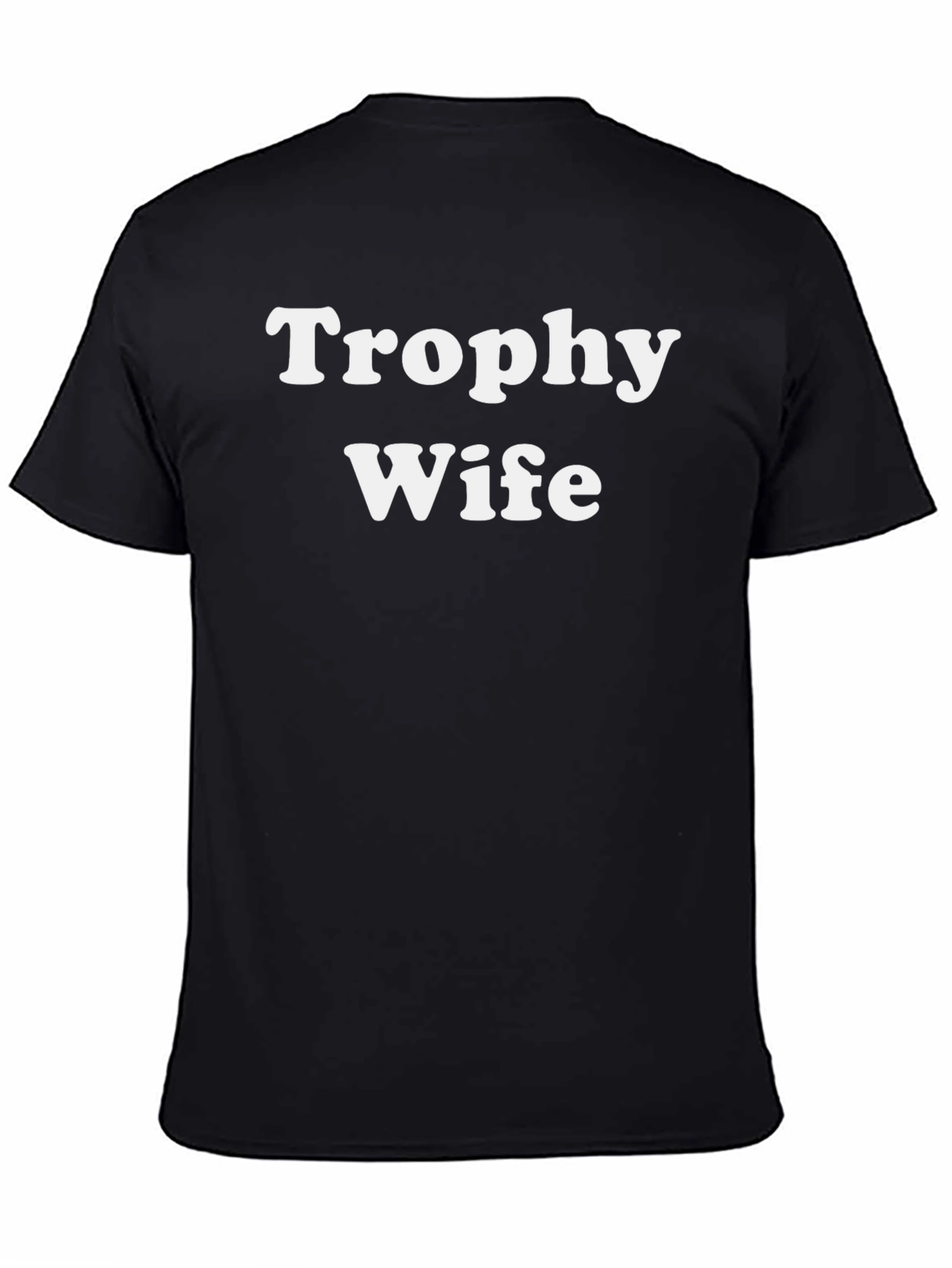 Trophy Wife Graphic Tee - Funny Slogan T-Shirt
