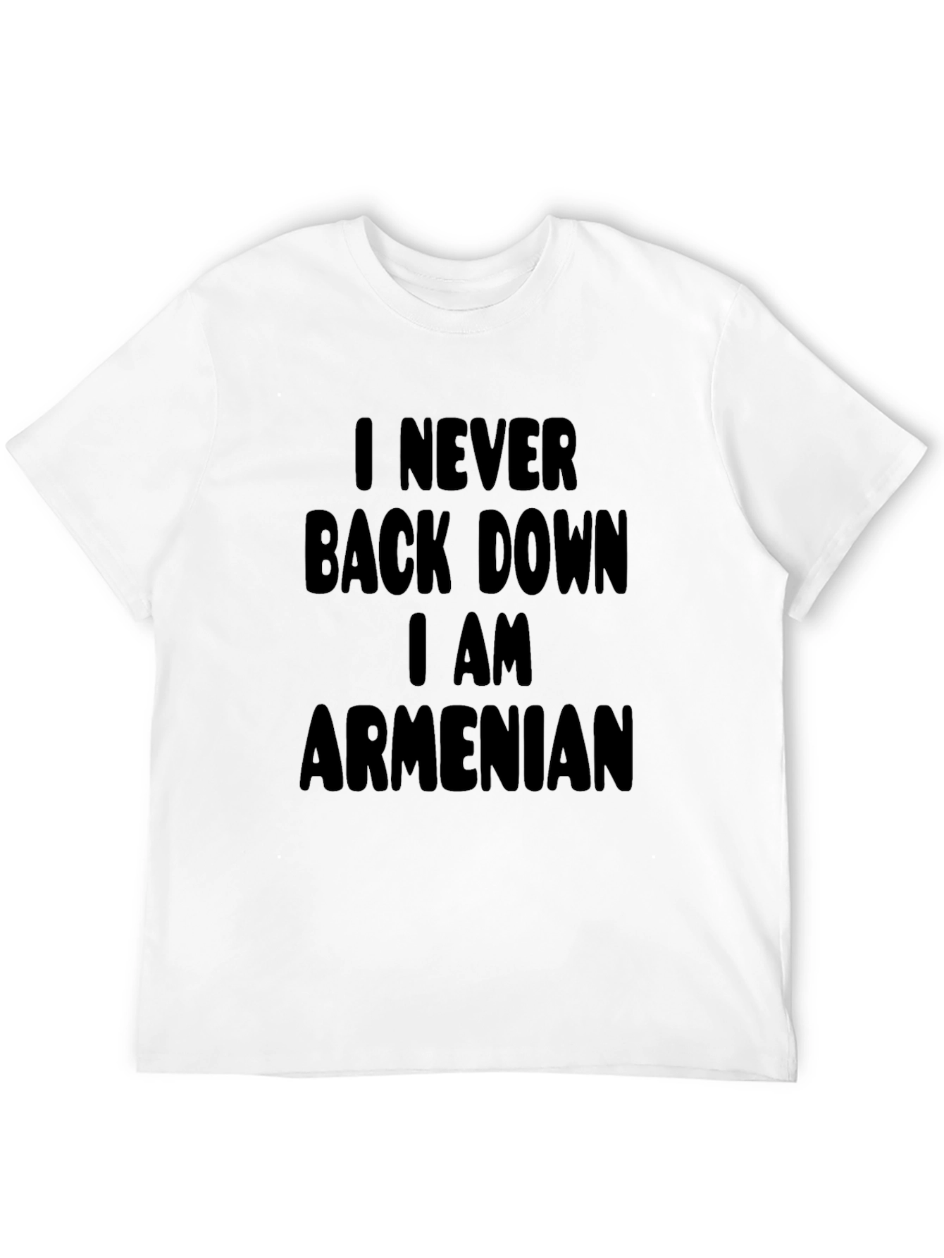 I Never Back Down I am Armenian Black T-Shirt