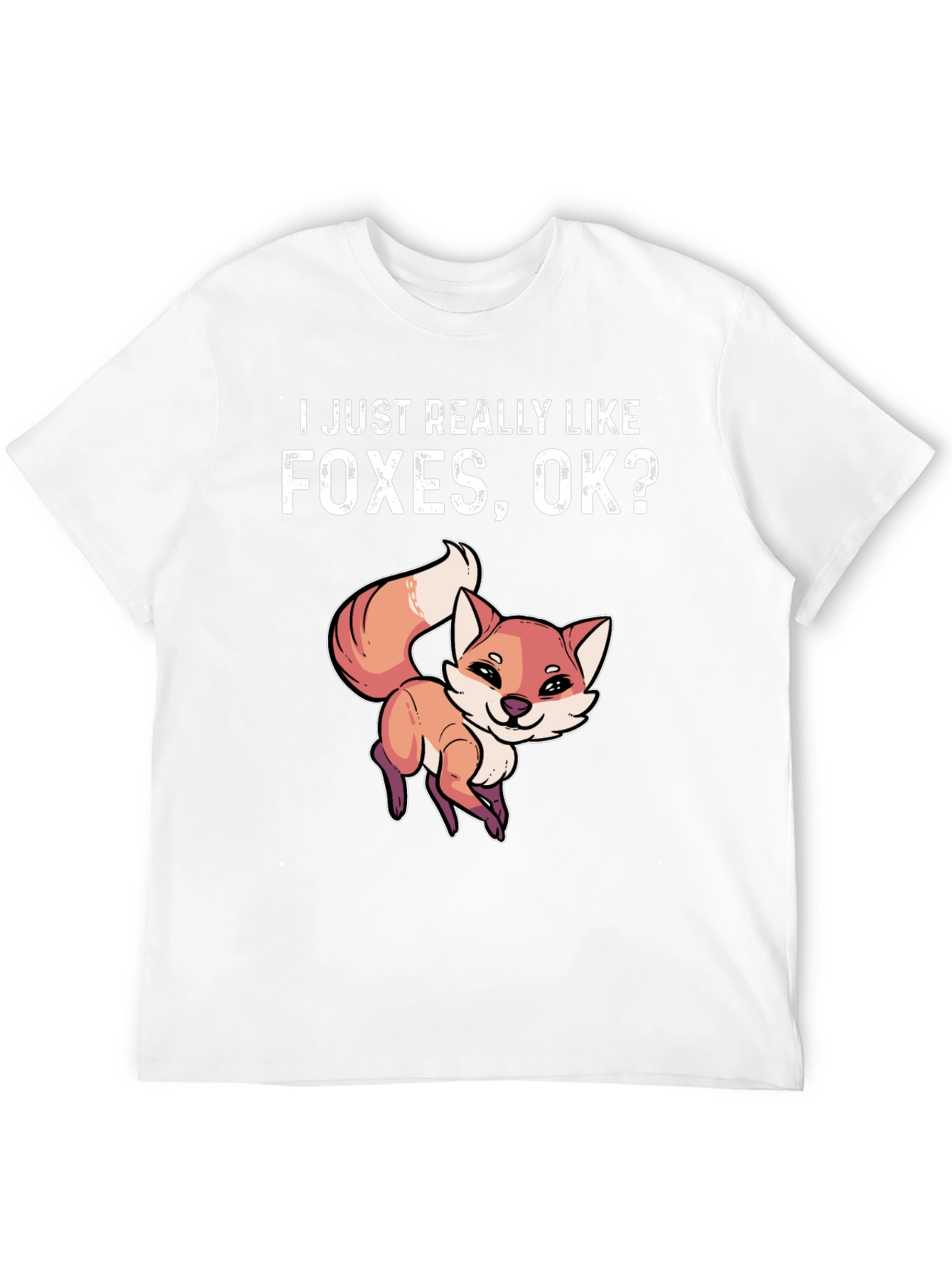 I Just Really Like Foxes OK? Graphic T-Shirt