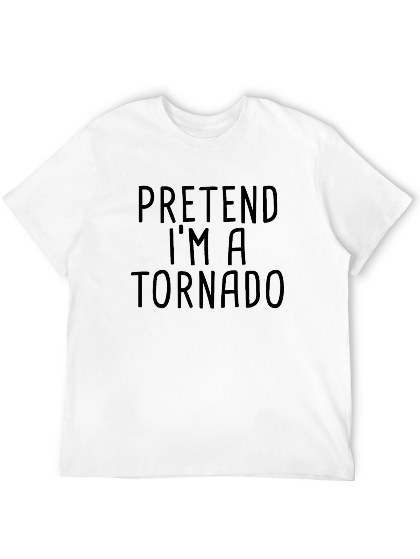 Pretend Im a Tornado T-Shirt