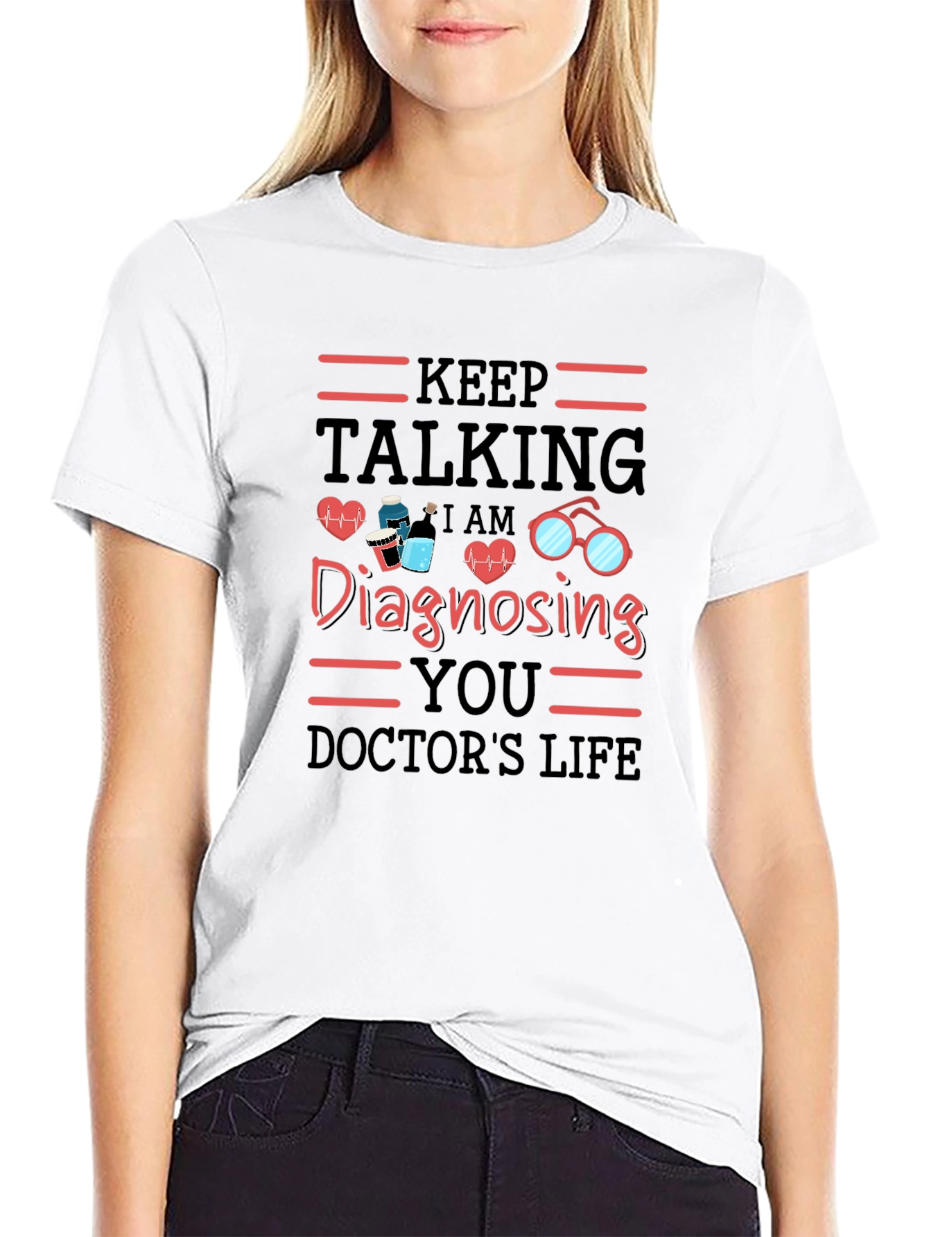 Keep Talking Doctors Life T-Shirt