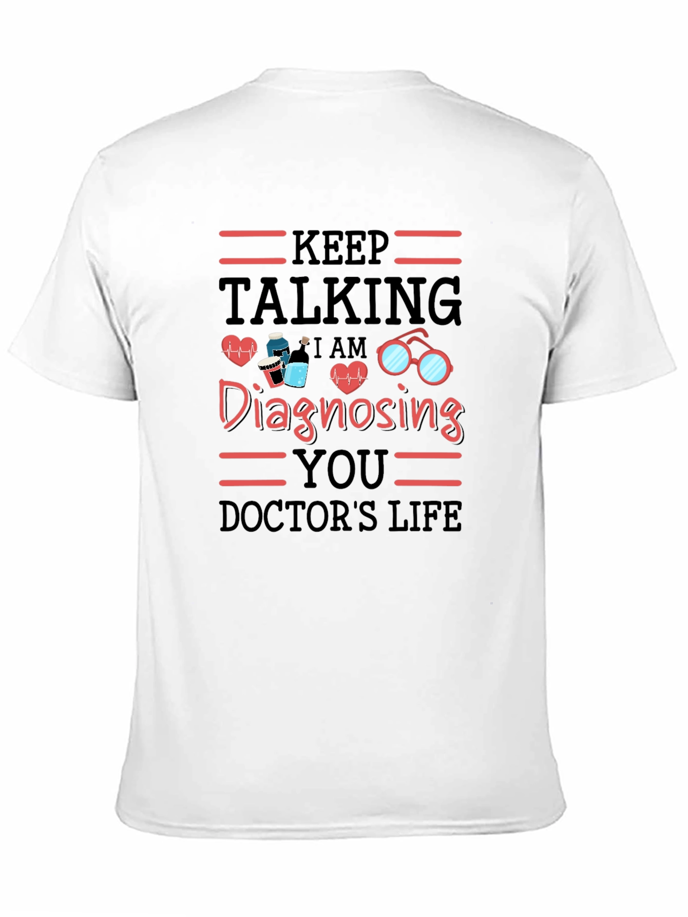 Keep Talking Doctors Life T-Shirt