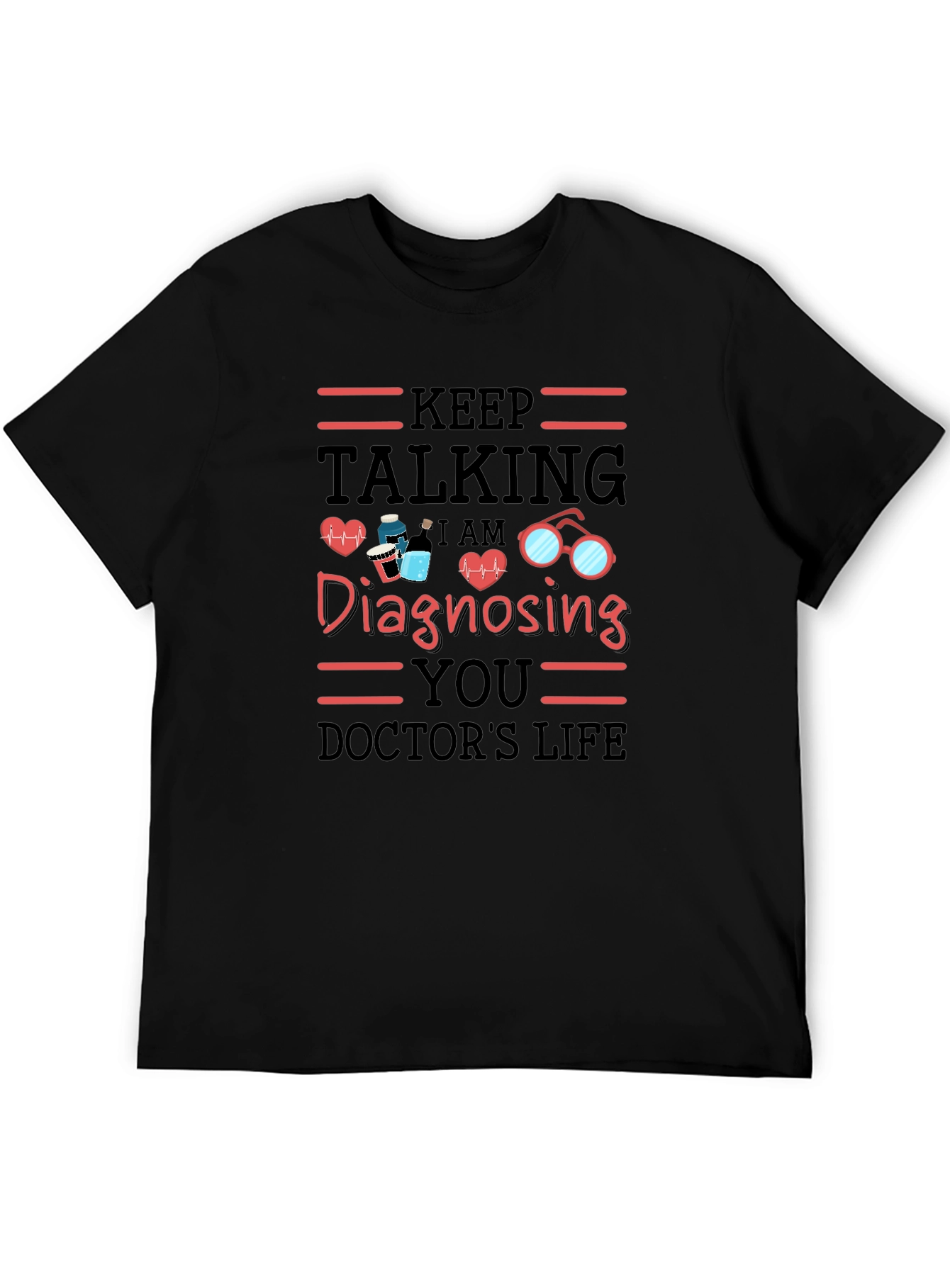 Keep Talking Doctors Life T-Shirt