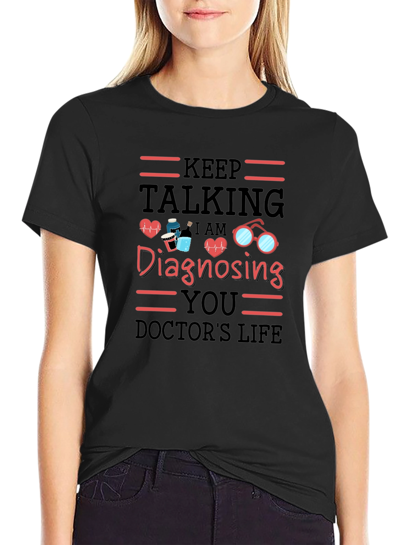 Keep Talking Doctors Life T-Shirt