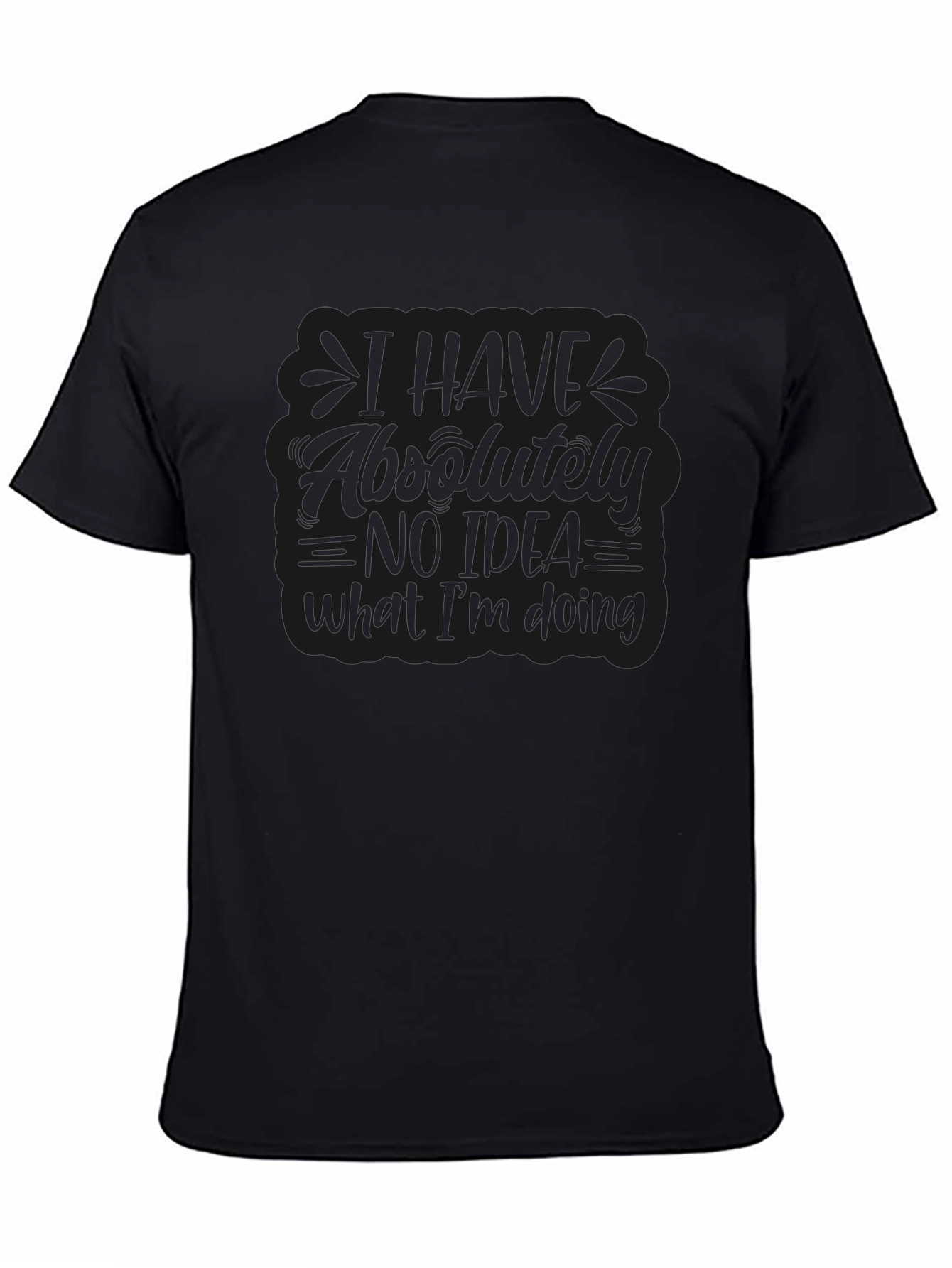 Humorous Black Graphic Tee - Absolutely No Idea