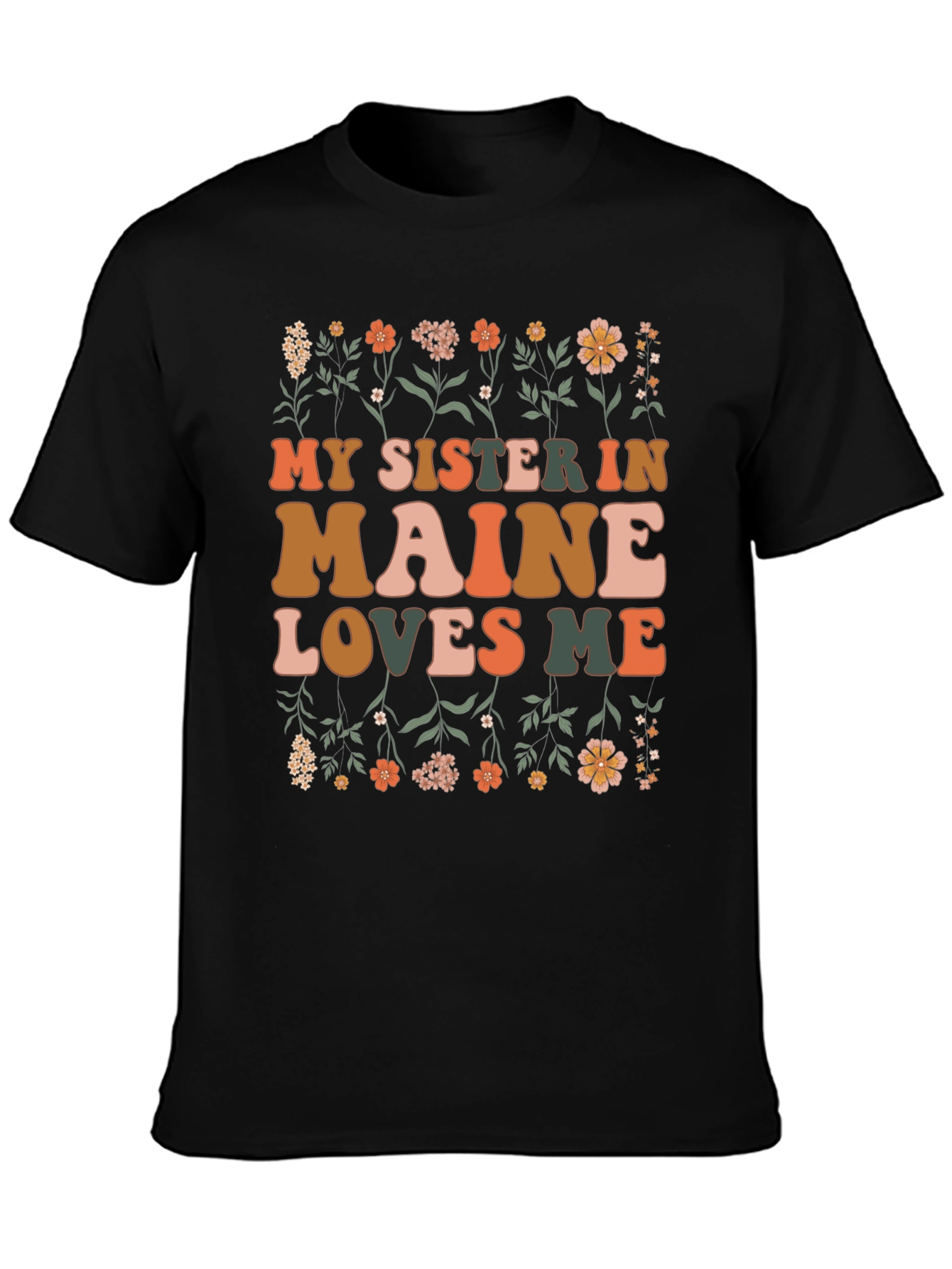 My Sister in Maine Loves Me Graphic T-Shirt