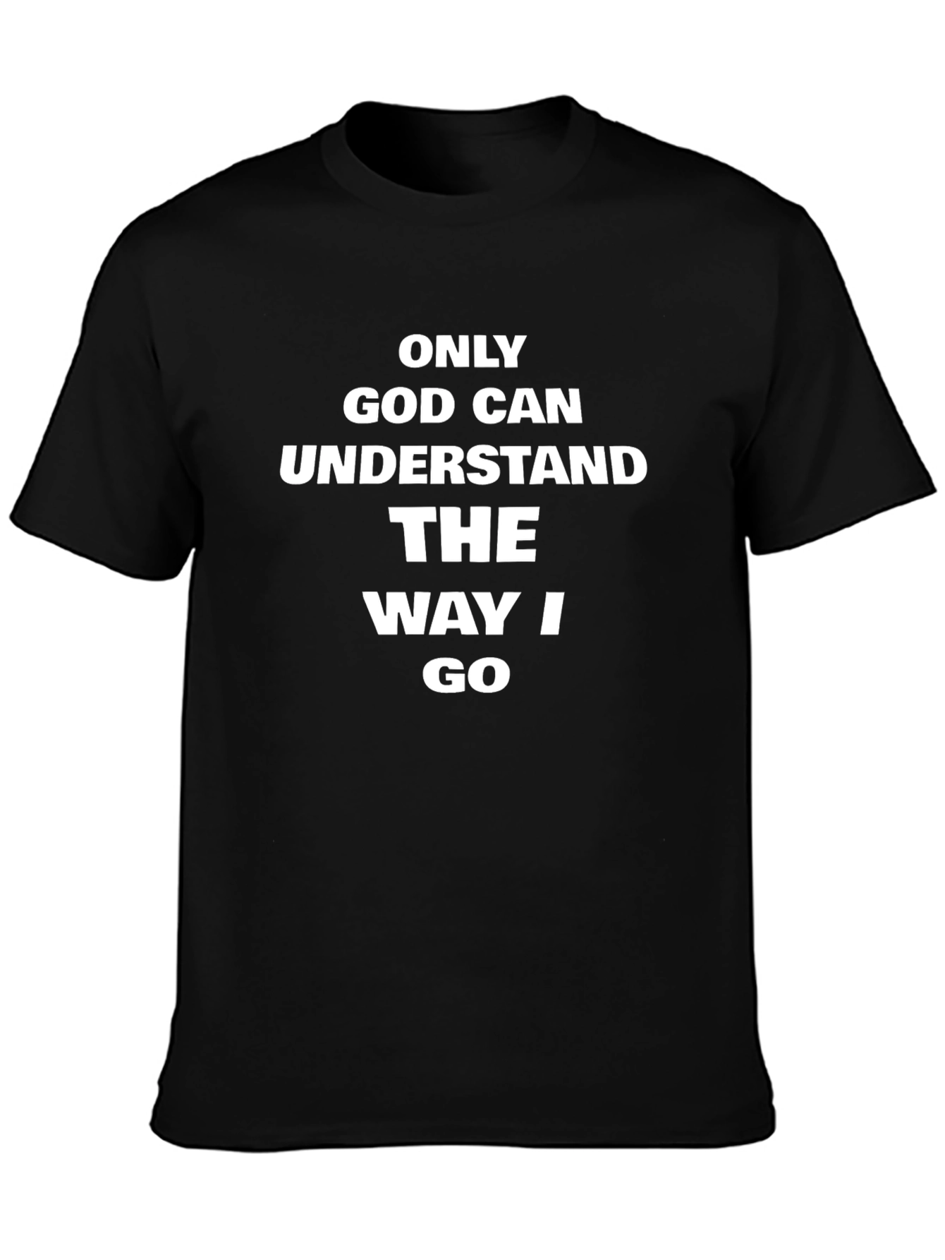 Only God Can Understand Tee - Religious Graphic T-Shirt