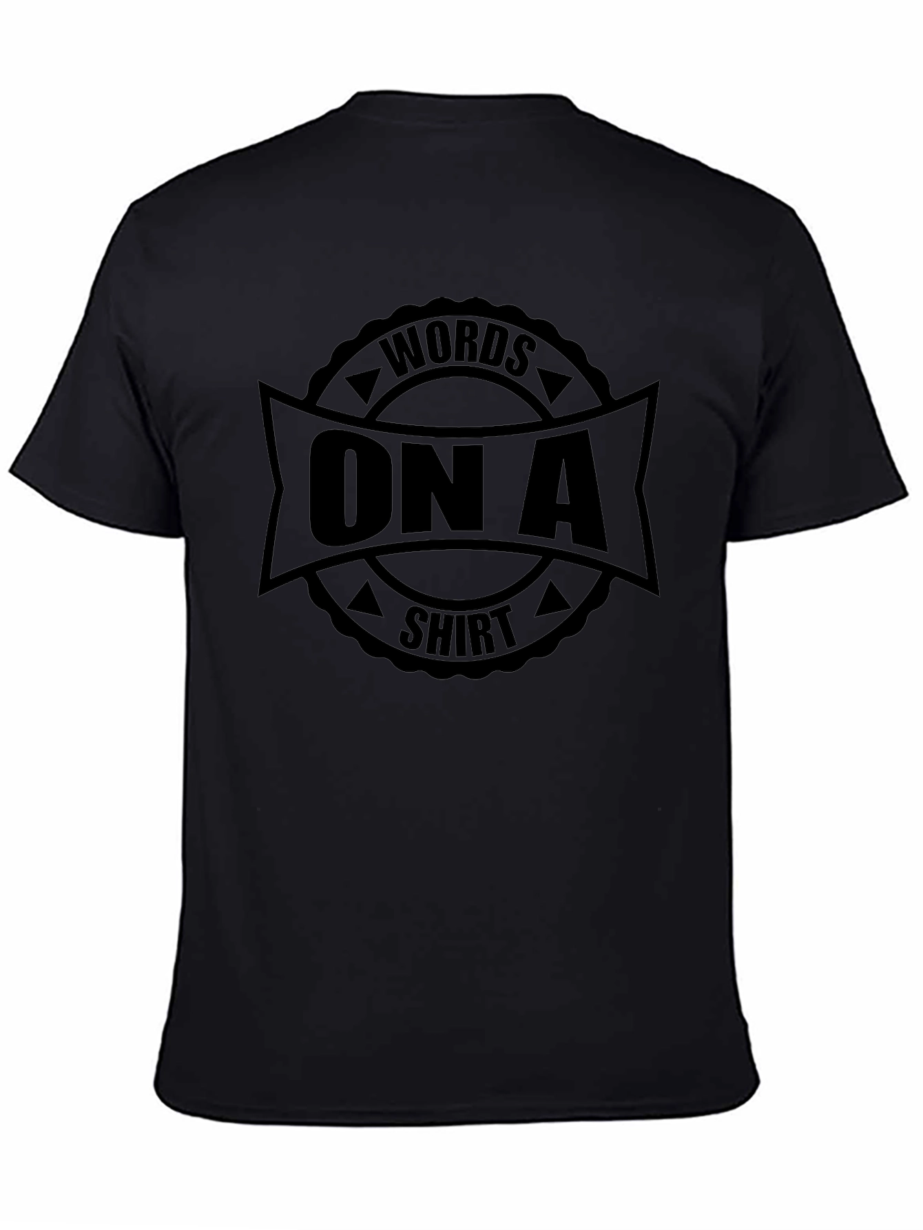 Words On A Shirt - Graphic Tee