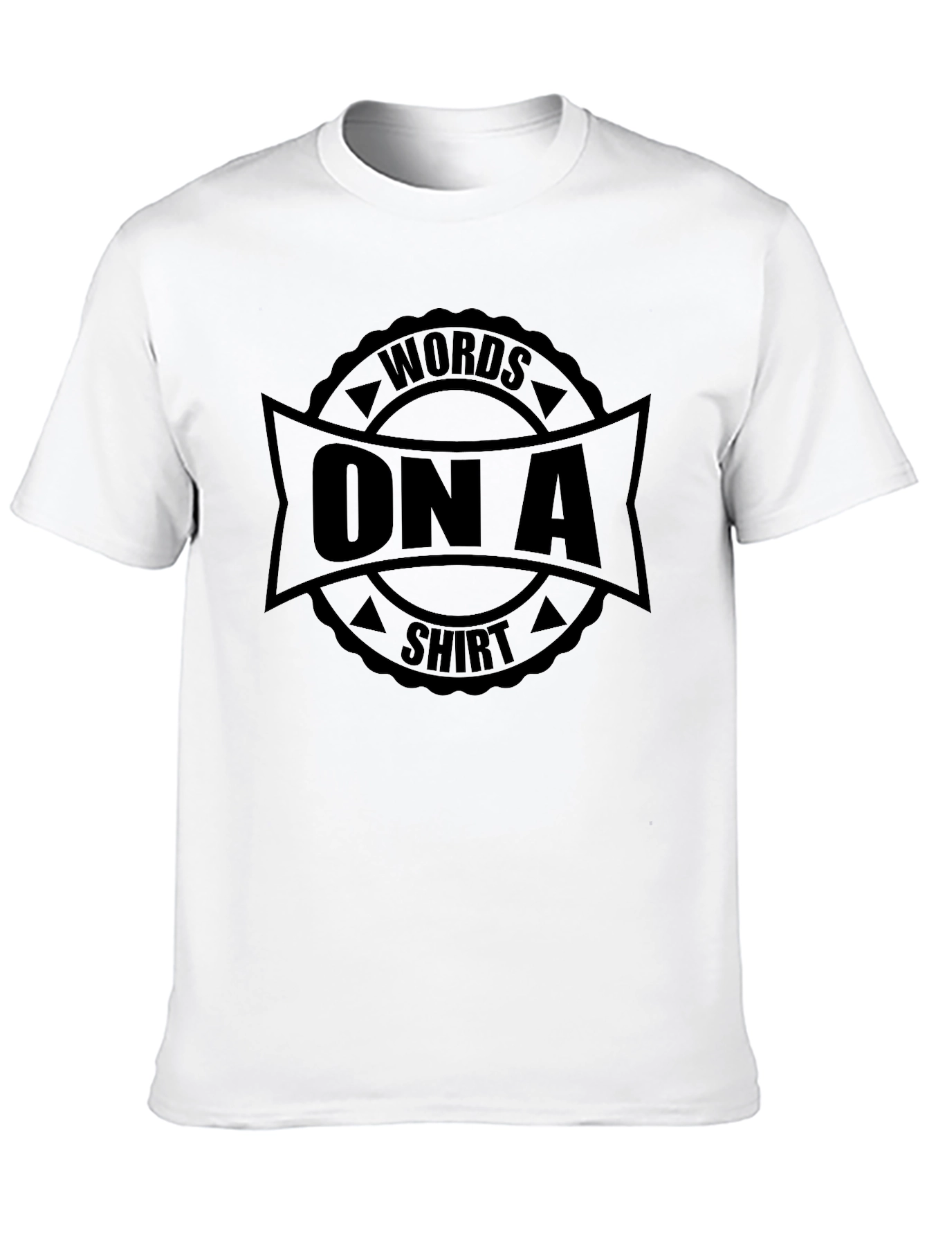 Words On A Shirt - Graphic Tee