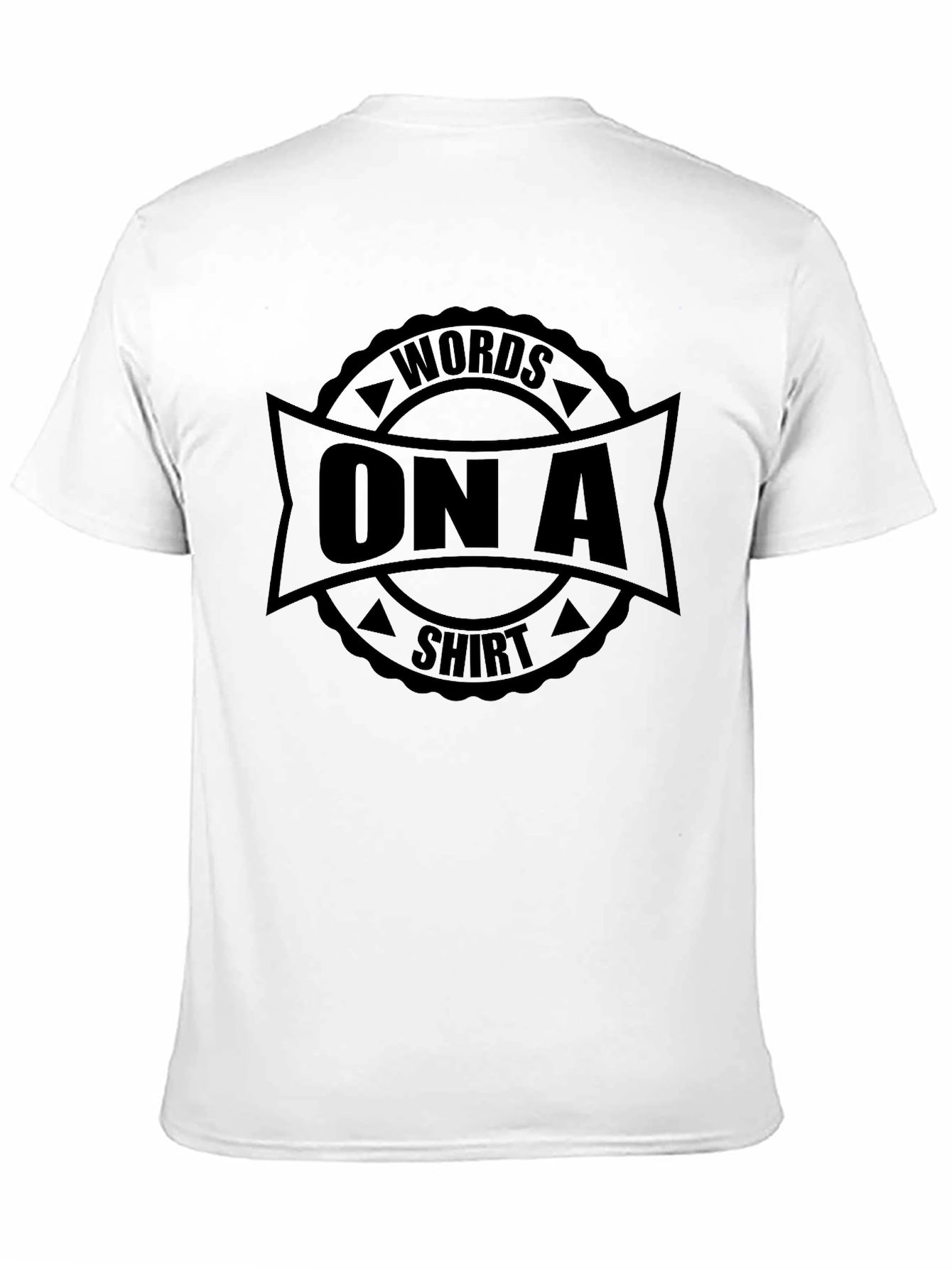 Words On A Shirt - Graphic Tee