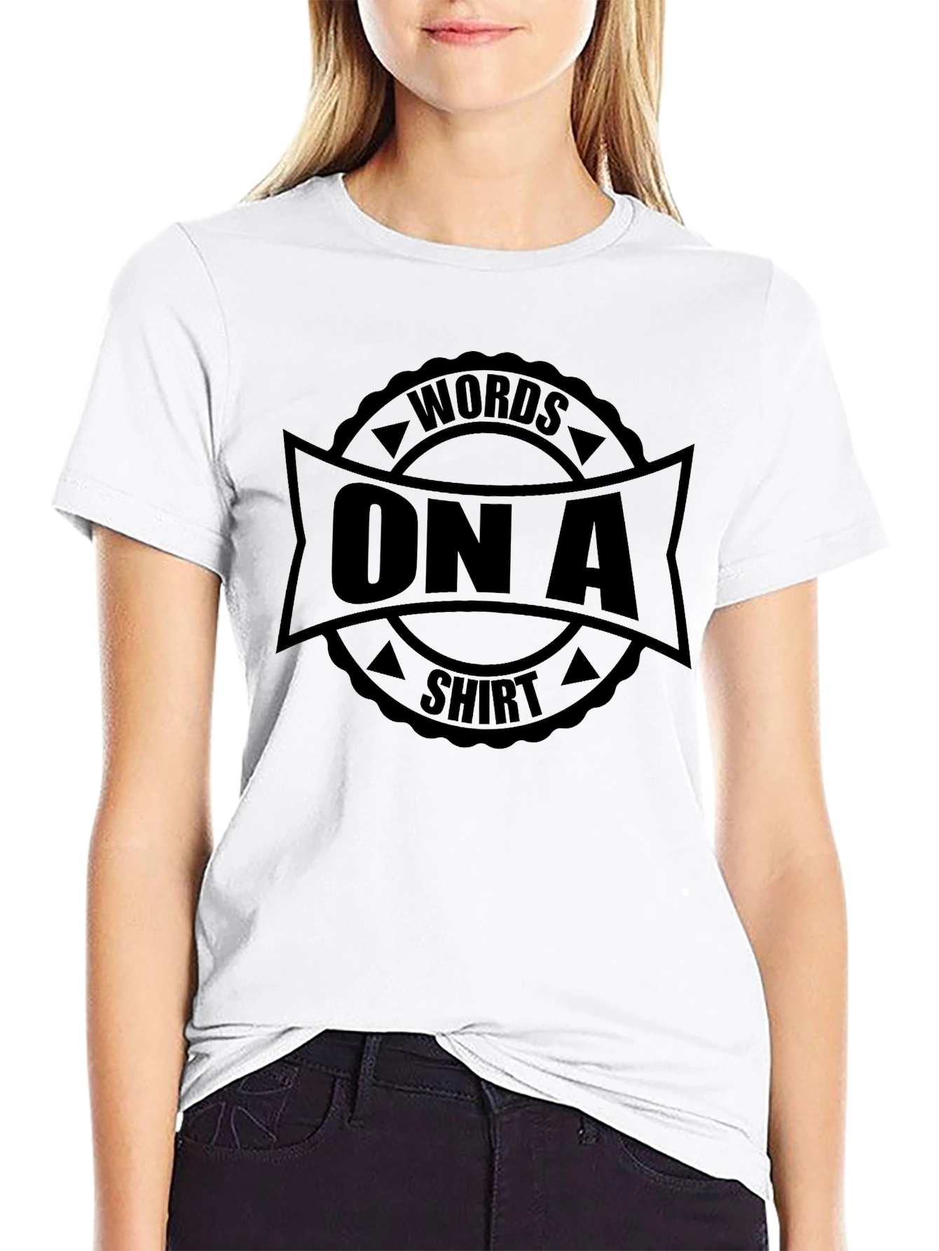 Words On A Shirt - Graphic Tee