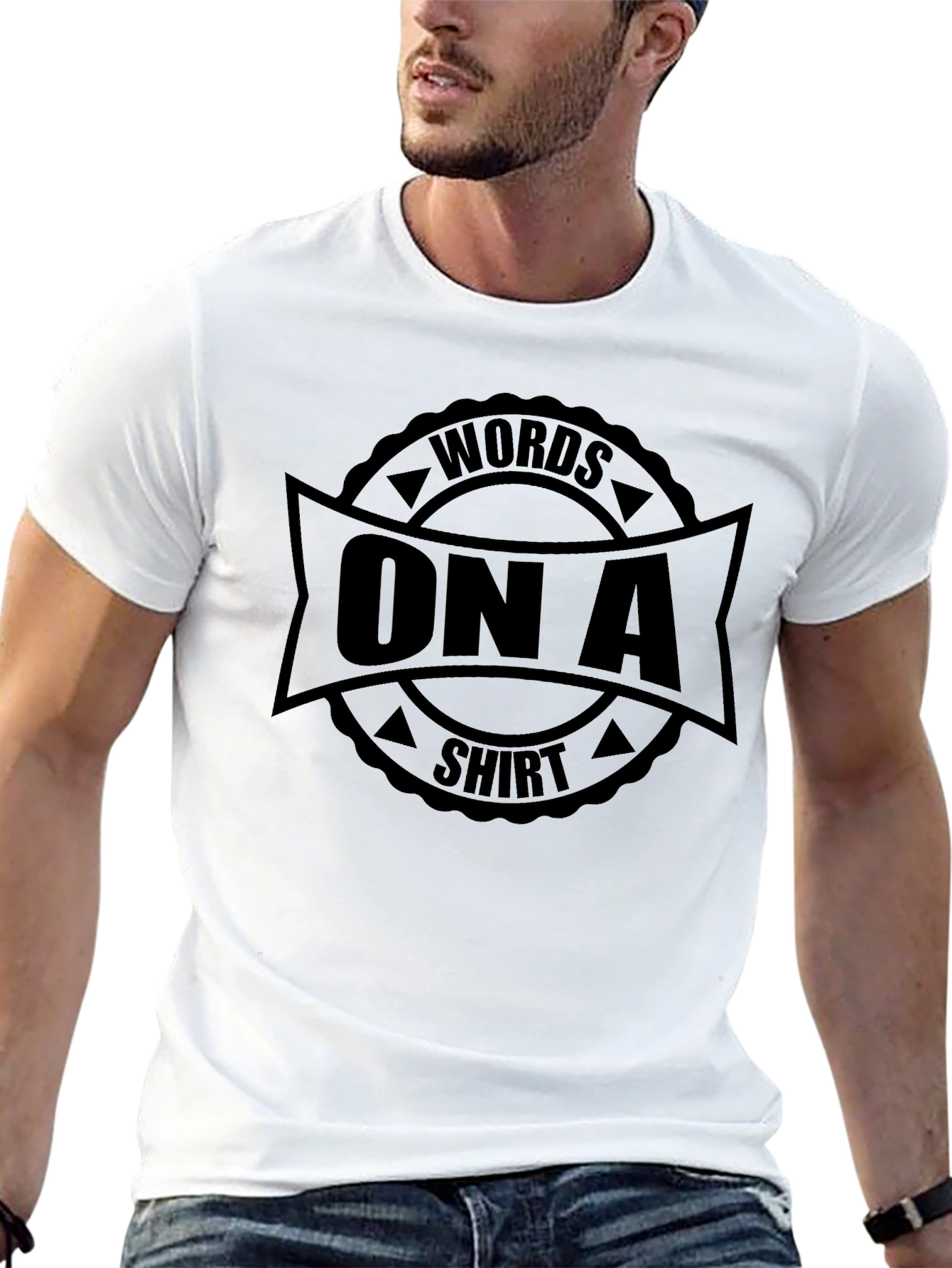 Words On A Shirt - Graphic Tee