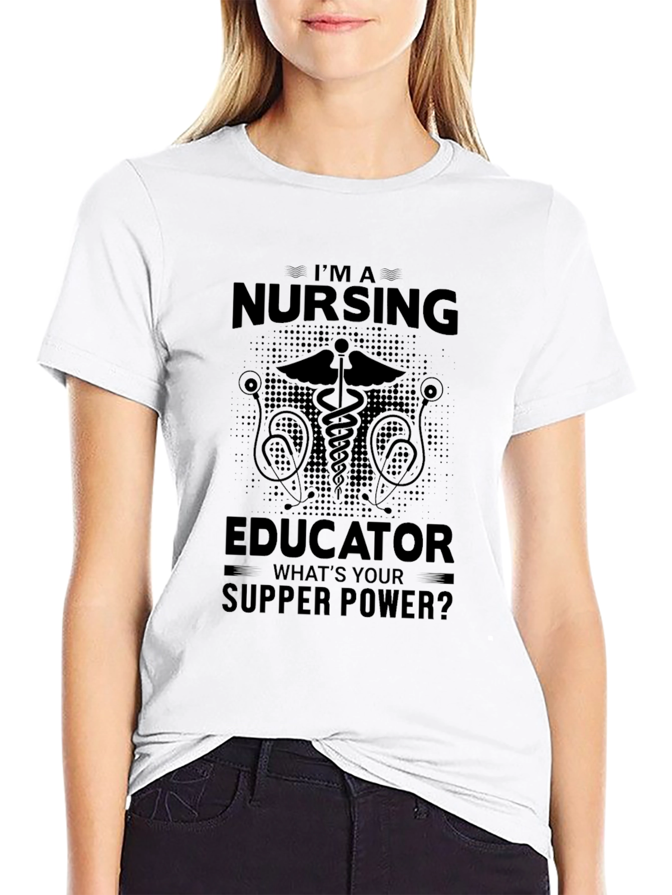 Nursing Educator T-Shirt: Whats Your Supper Power?