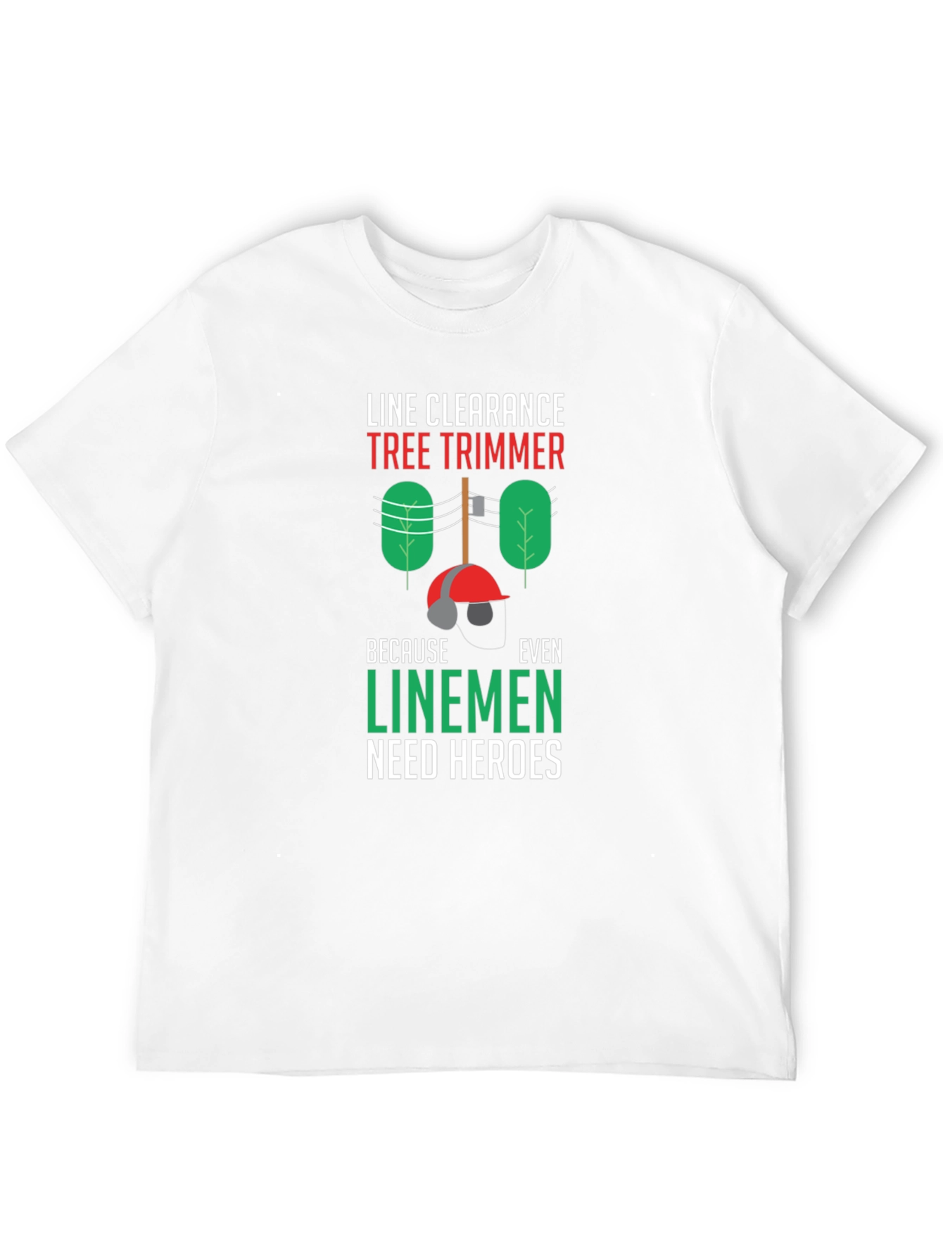 Line Clearance Tree Trimmer Tee - Linemen Heroes