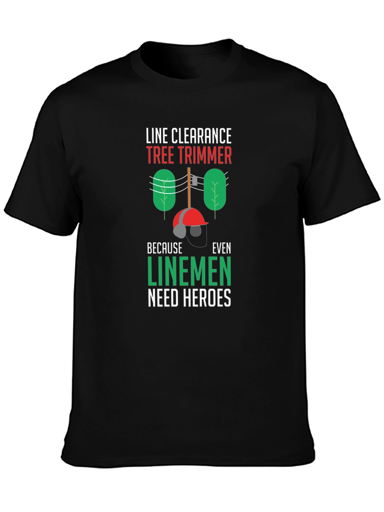 Line Clearance Tree Trimmer Tee - Linemen Heroes