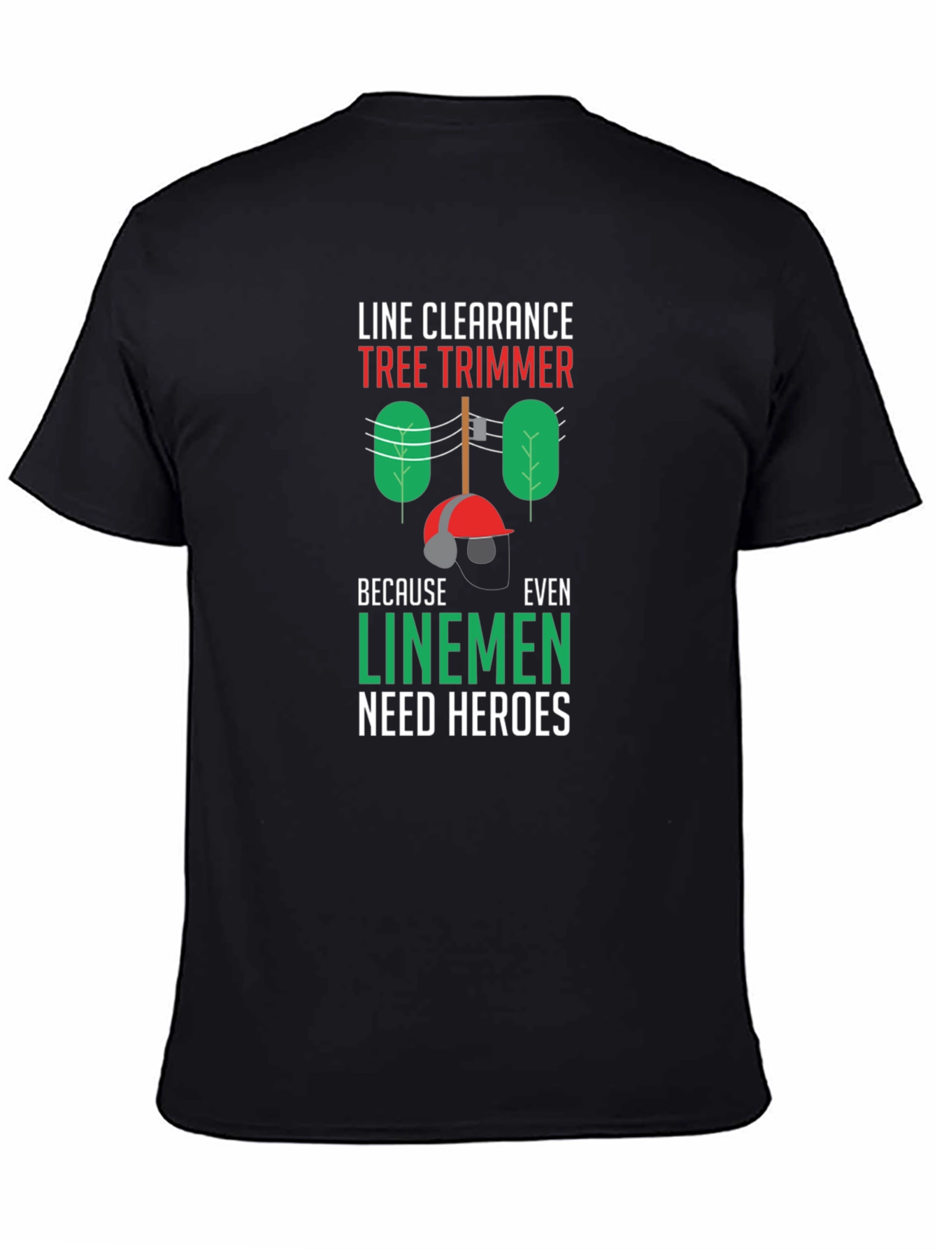 Line Clearance Tree Trimmer Tee - Linemen Heroes
