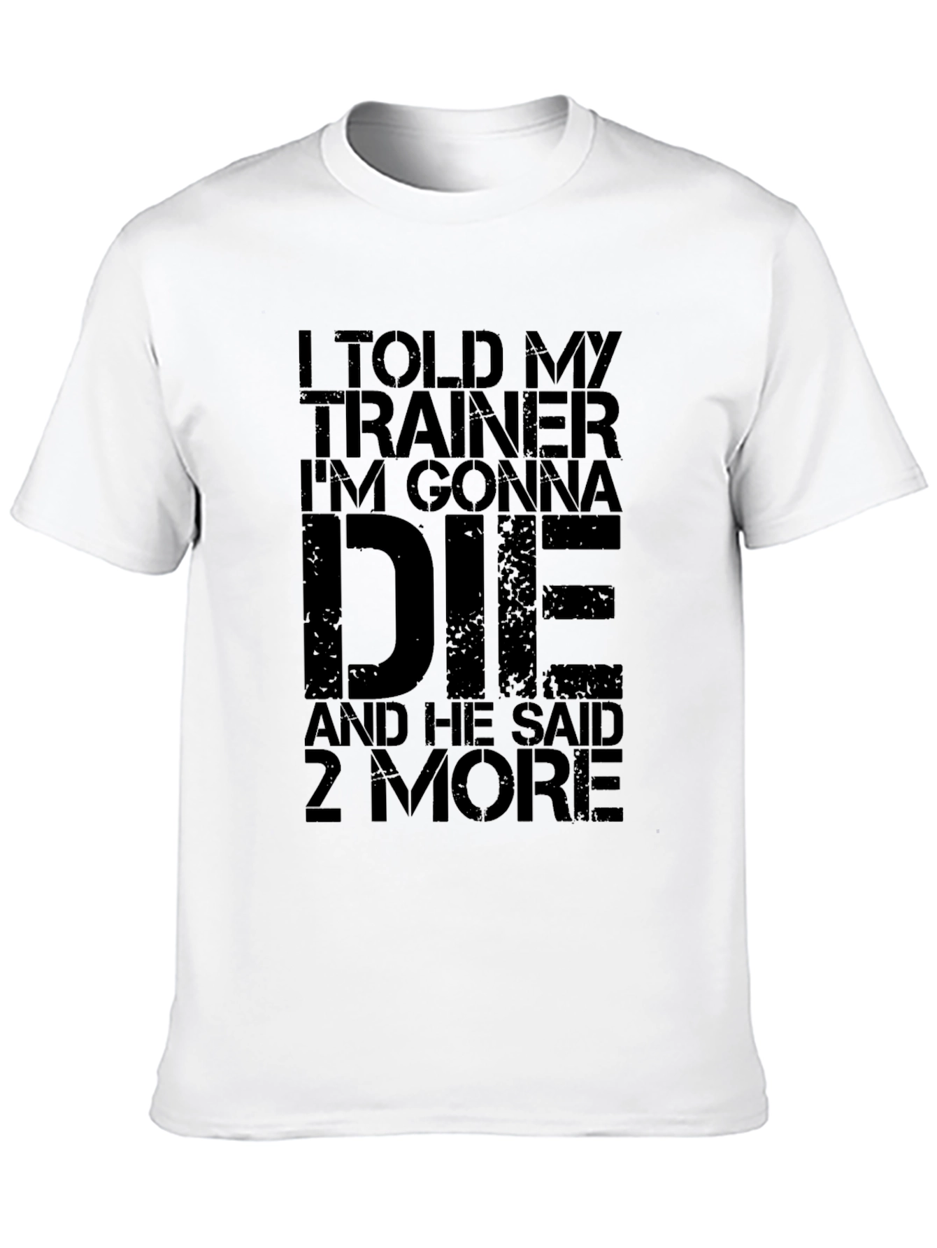 I Told My Trainer Gym T-Shirt