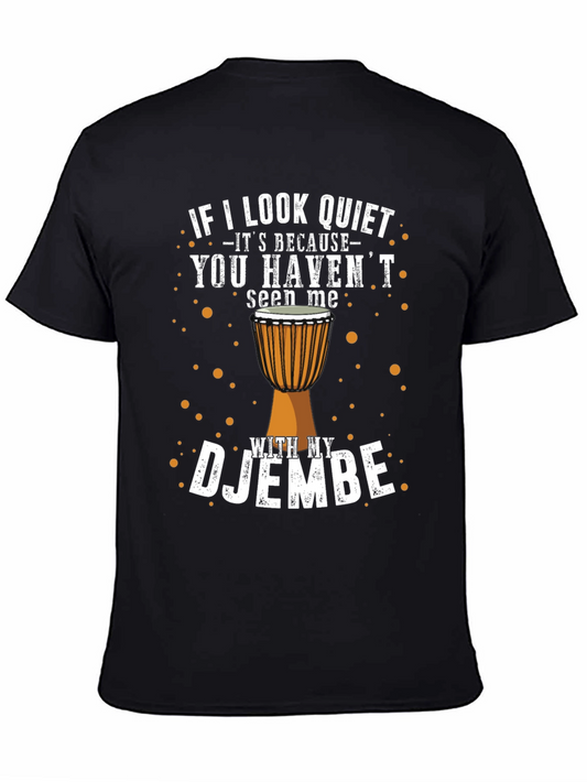 Djembe Drummer T-Shirt - If I Look Quiet