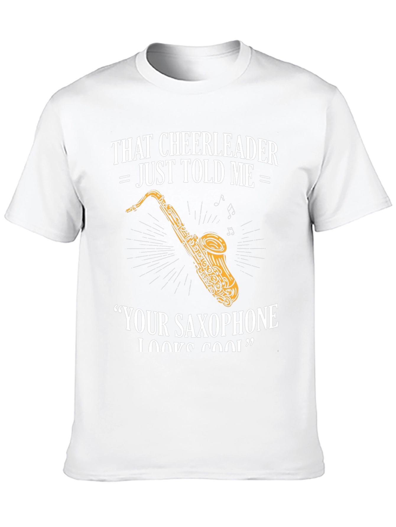 Saxophone Player T-Shirt: Cheerleader Told Me