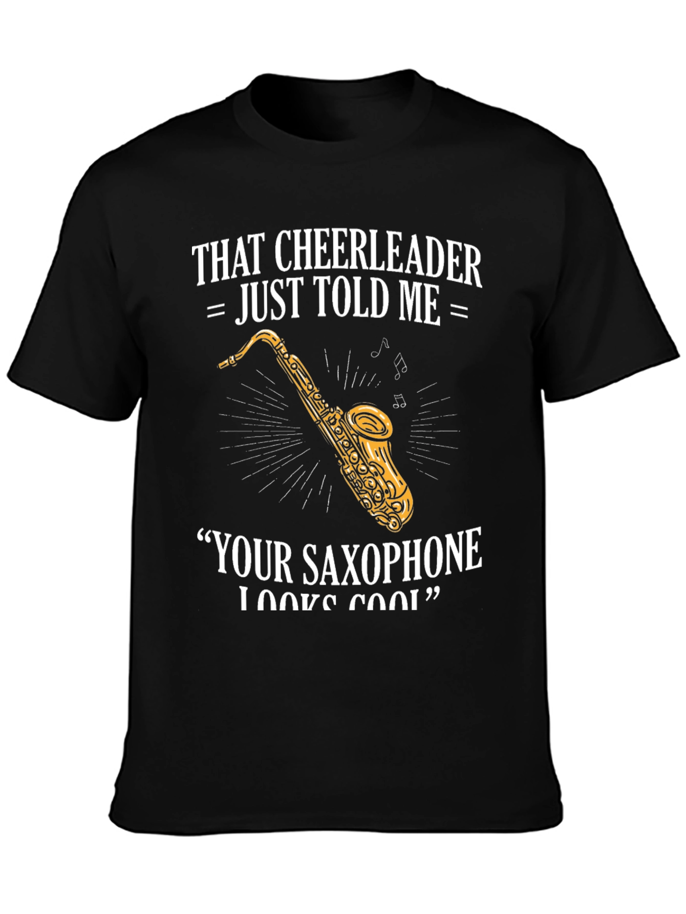 Saxophone Player T-Shirt: Cheerleader Told Me