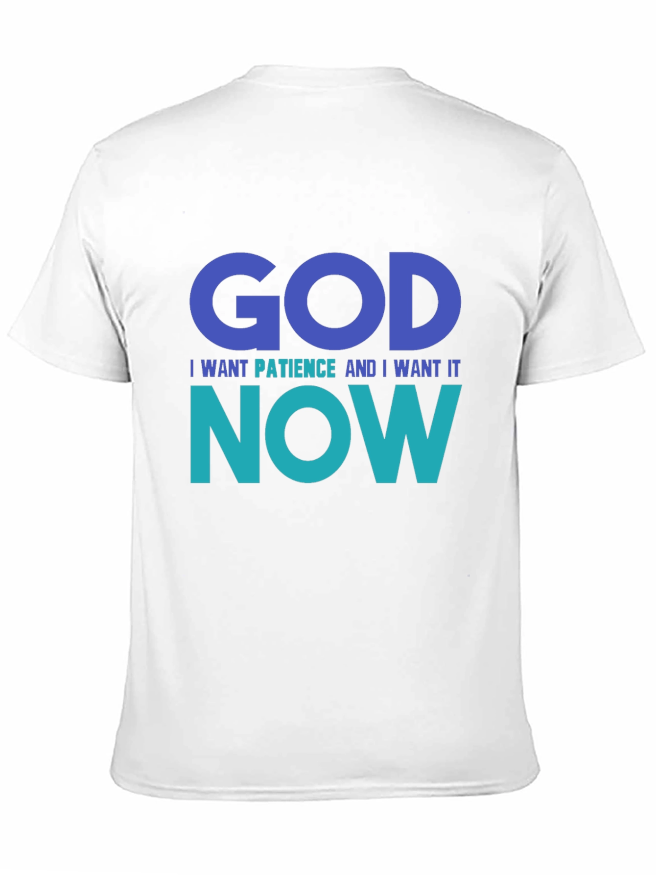 God I Want Patience Tee - Funny Graphic T-Shirt