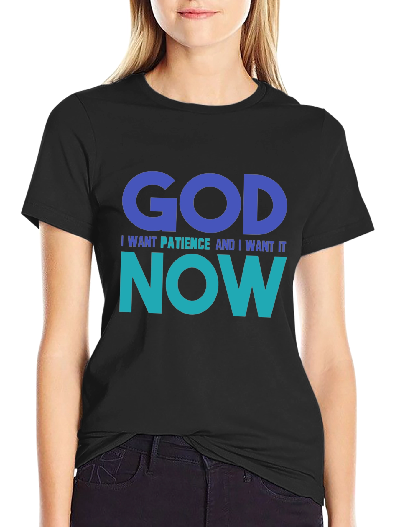 God I Want Patience Tee - Funny Graphic T-Shirt
