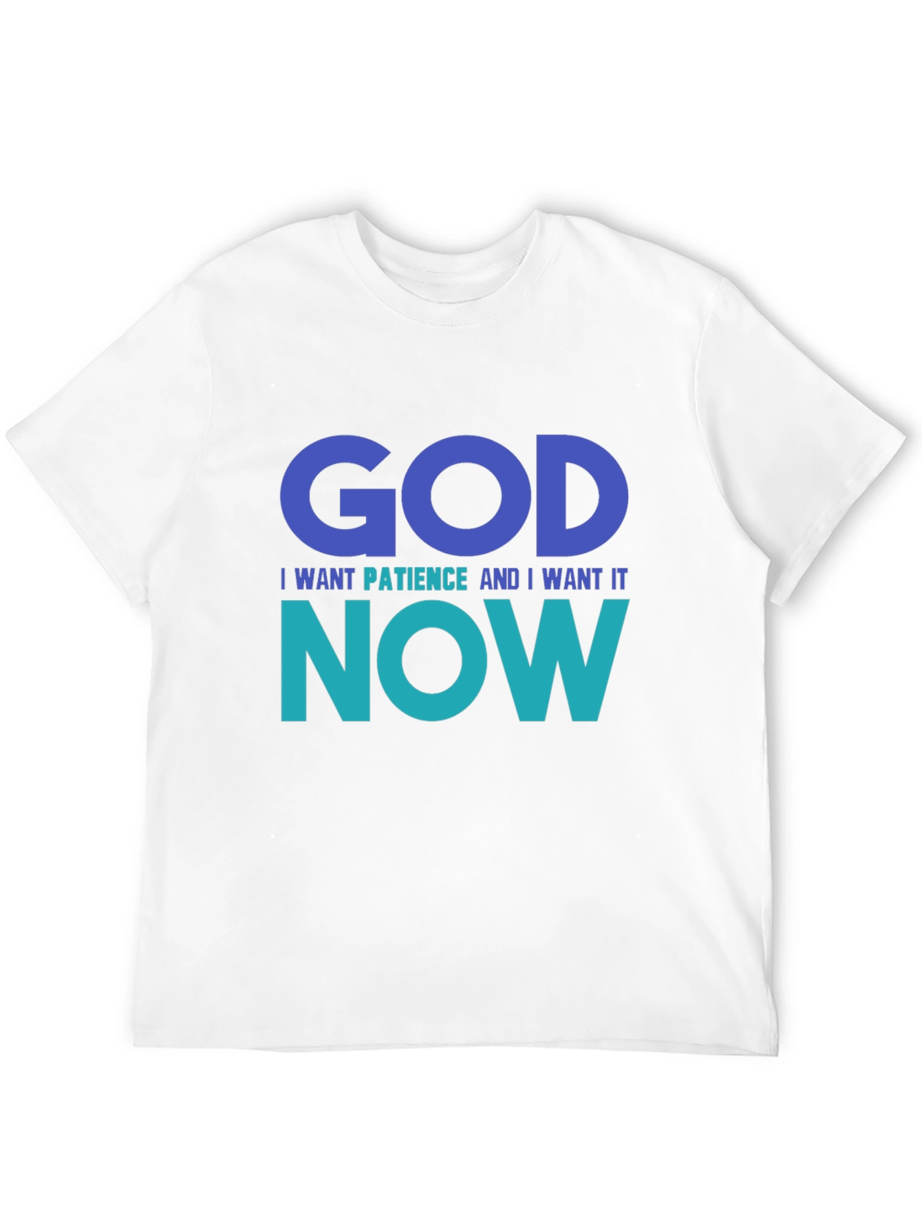 God I Want Patience Tee - Funny Graphic T-Shirt