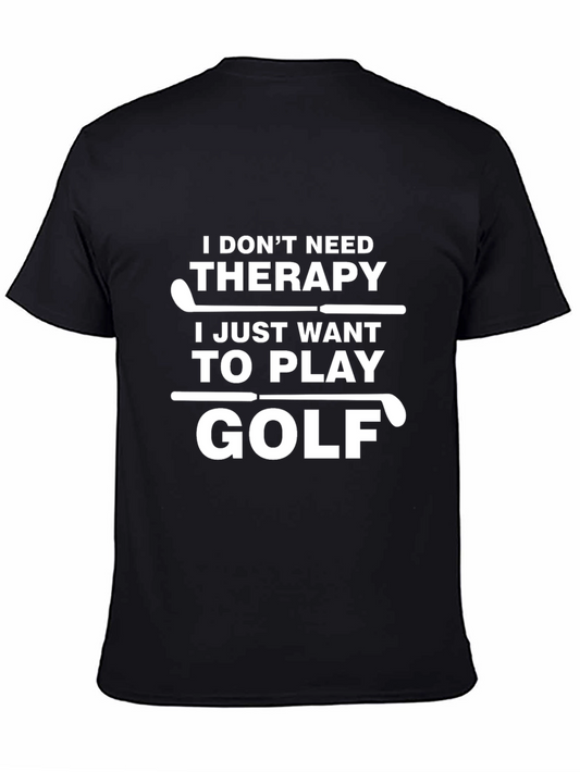 Funny Golf T-Shirt: I Dont Need Therapy I Need Golf