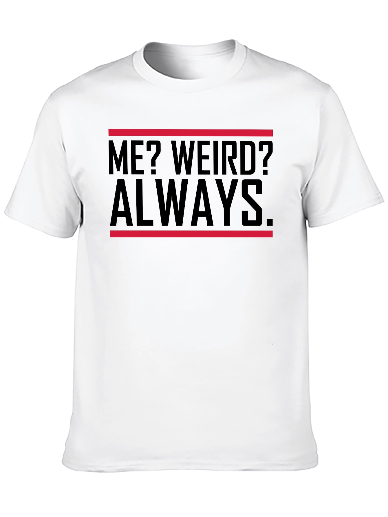 Me? Weird? Always. Black Graphic Tee