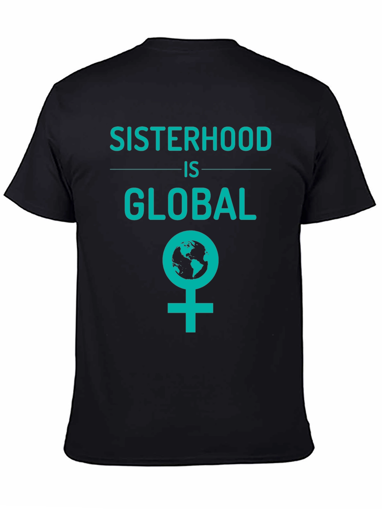 Sisterhood is Global Graphic Tee - Empowering Womens T-Shirt