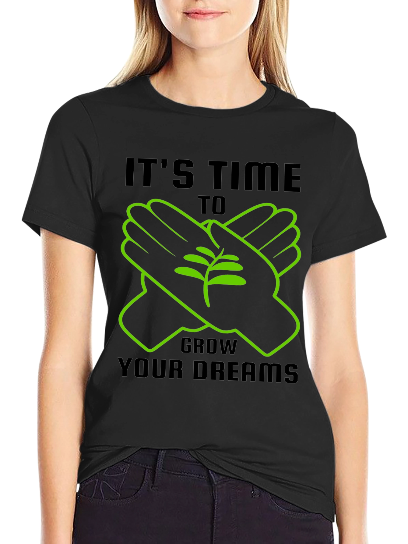 Its Time To Grow Your Dreams T-Shirt