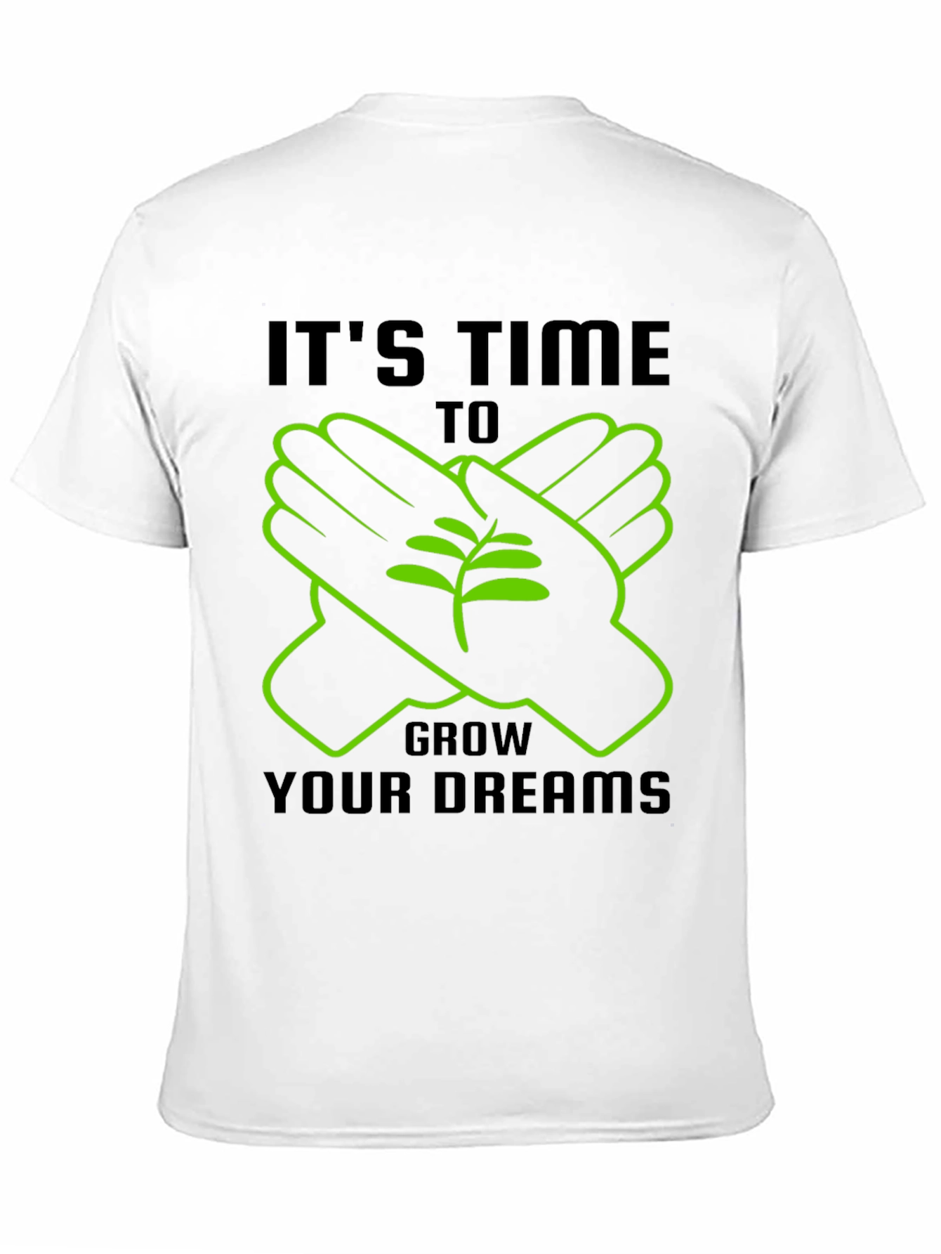 Its Time To Grow Your Dreams T-Shirt
