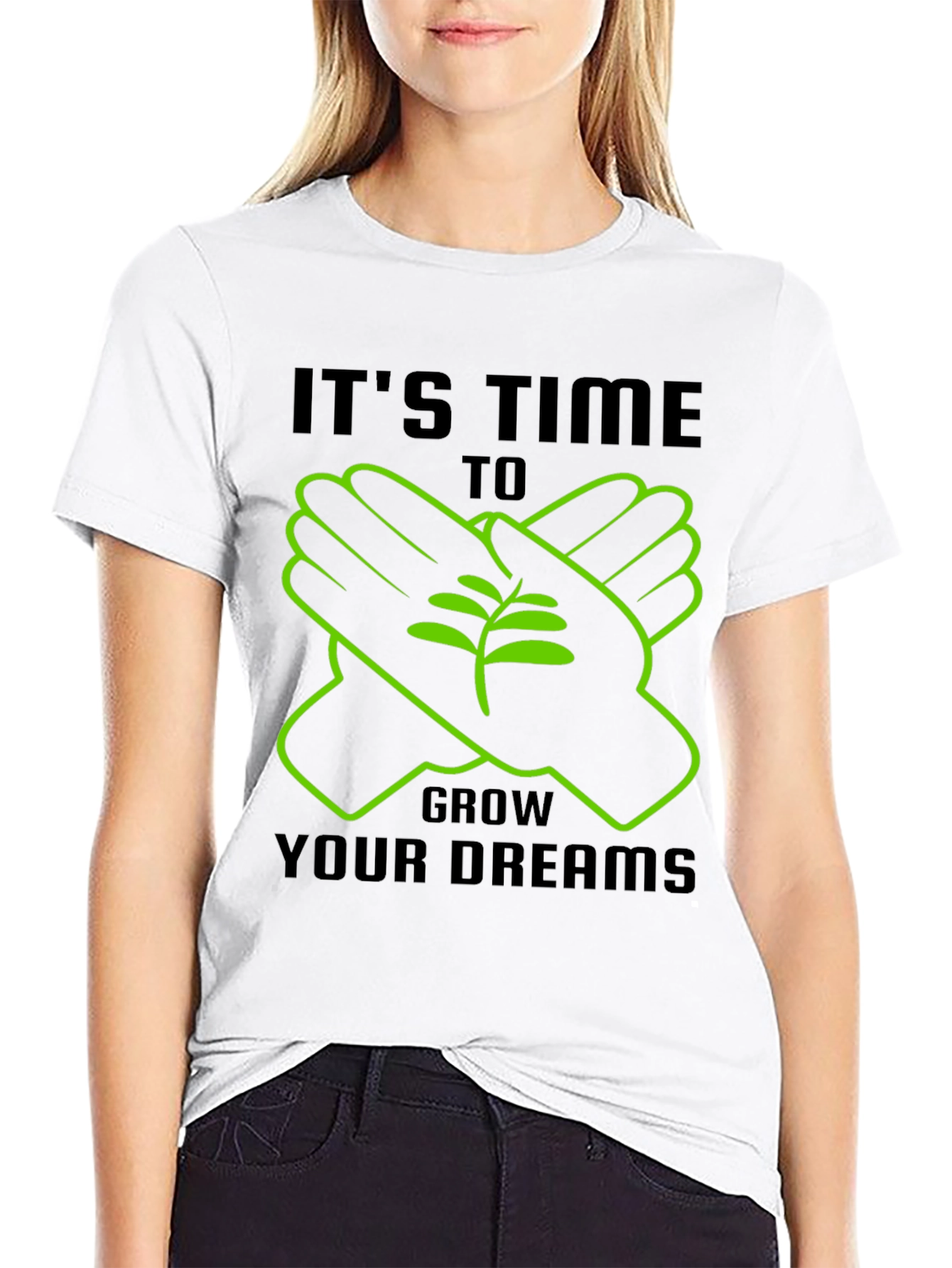 Its Time To Grow Your Dreams T-Shirt