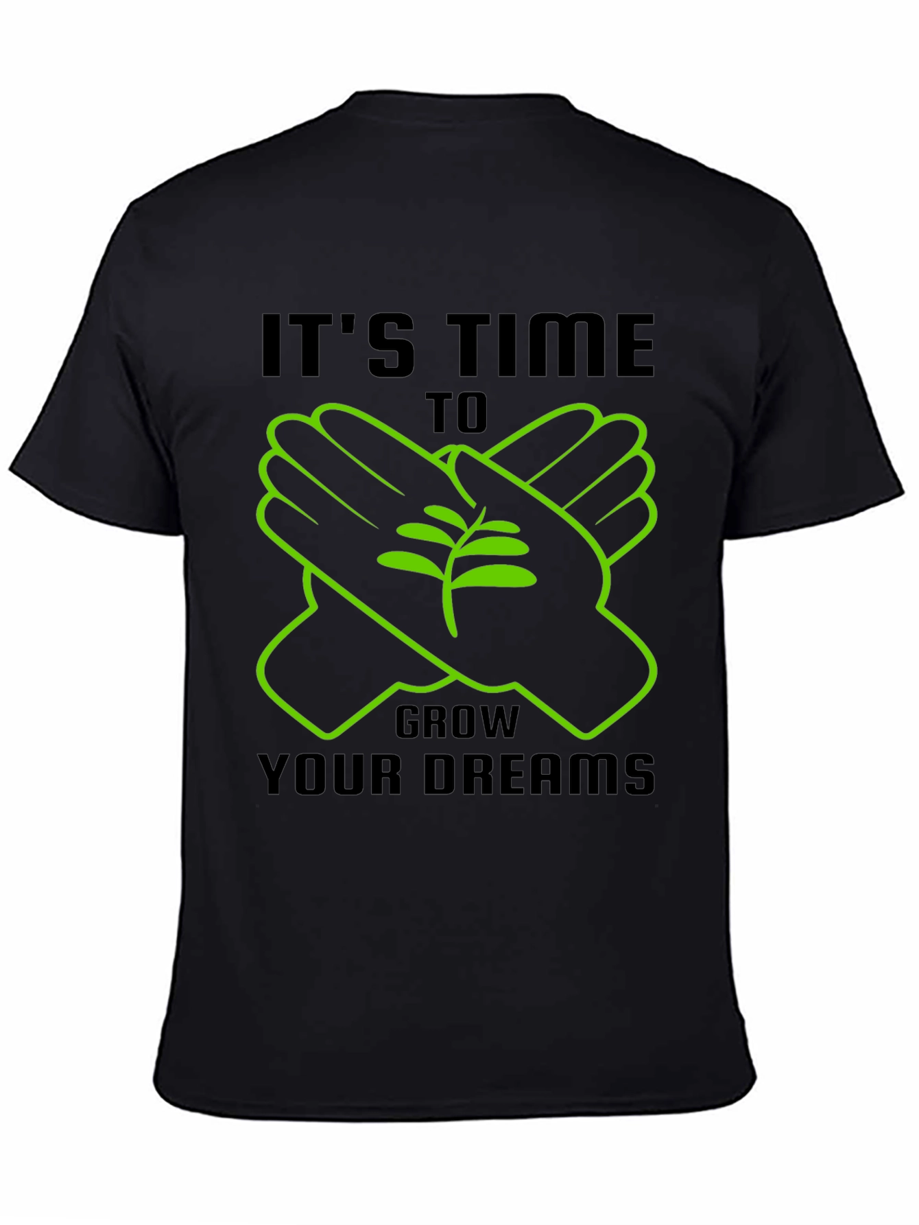 Its Time To Grow Your Dreams T-Shirt
