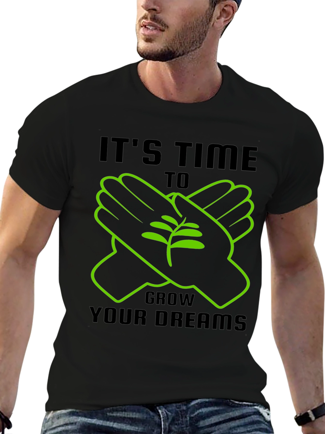 Its Time To Grow Your Dreams T-Shirt