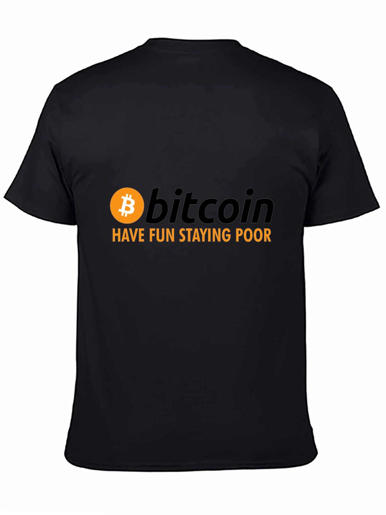 Bitcoin Have Fun Staying Poor Graphic Tee