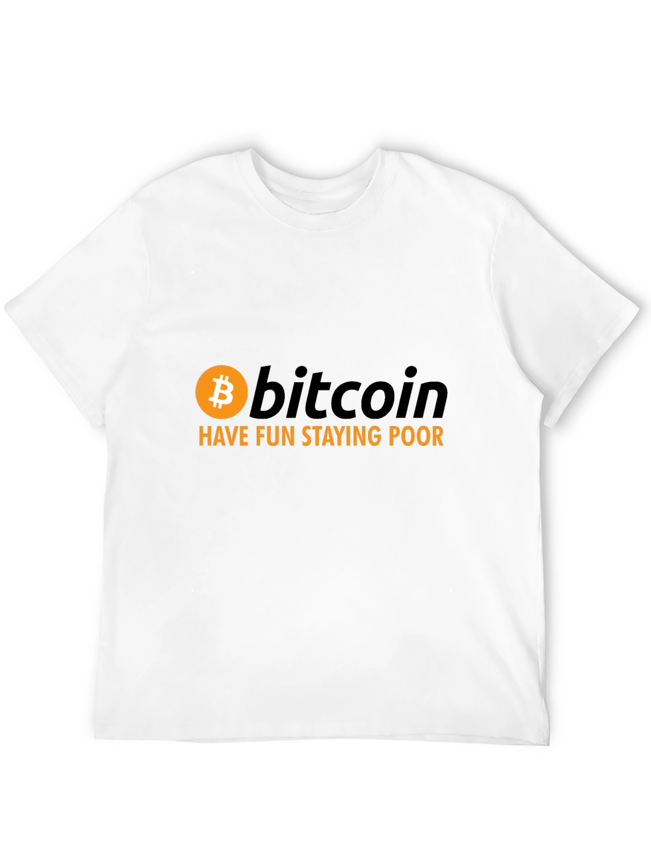 Bitcoin Have Fun Staying Poor Graphic Tee
