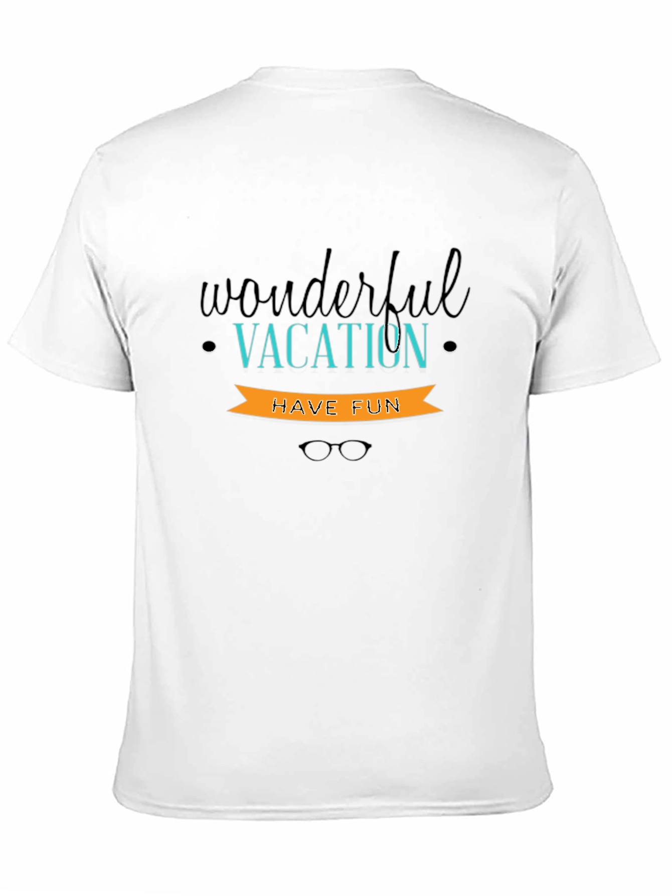 Wonderful Vacation T-Shirt - Have Fun!