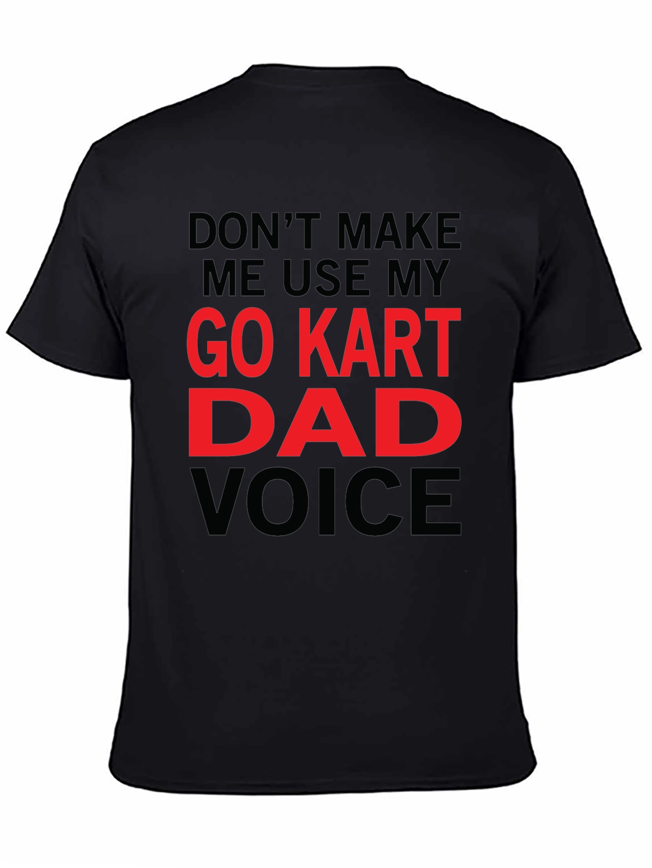 Go Kart Dad Voice T-Shirt - Funny Gift